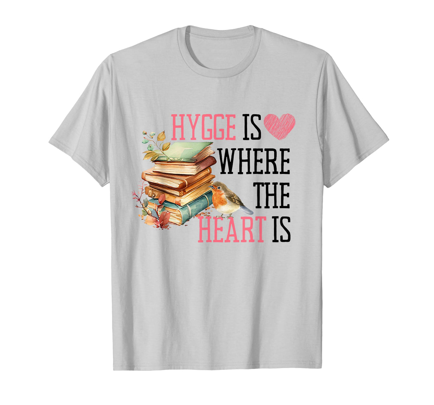 Hygge is Where the Heart Is Cozy Book, Leaf, and Bird T-Shirt