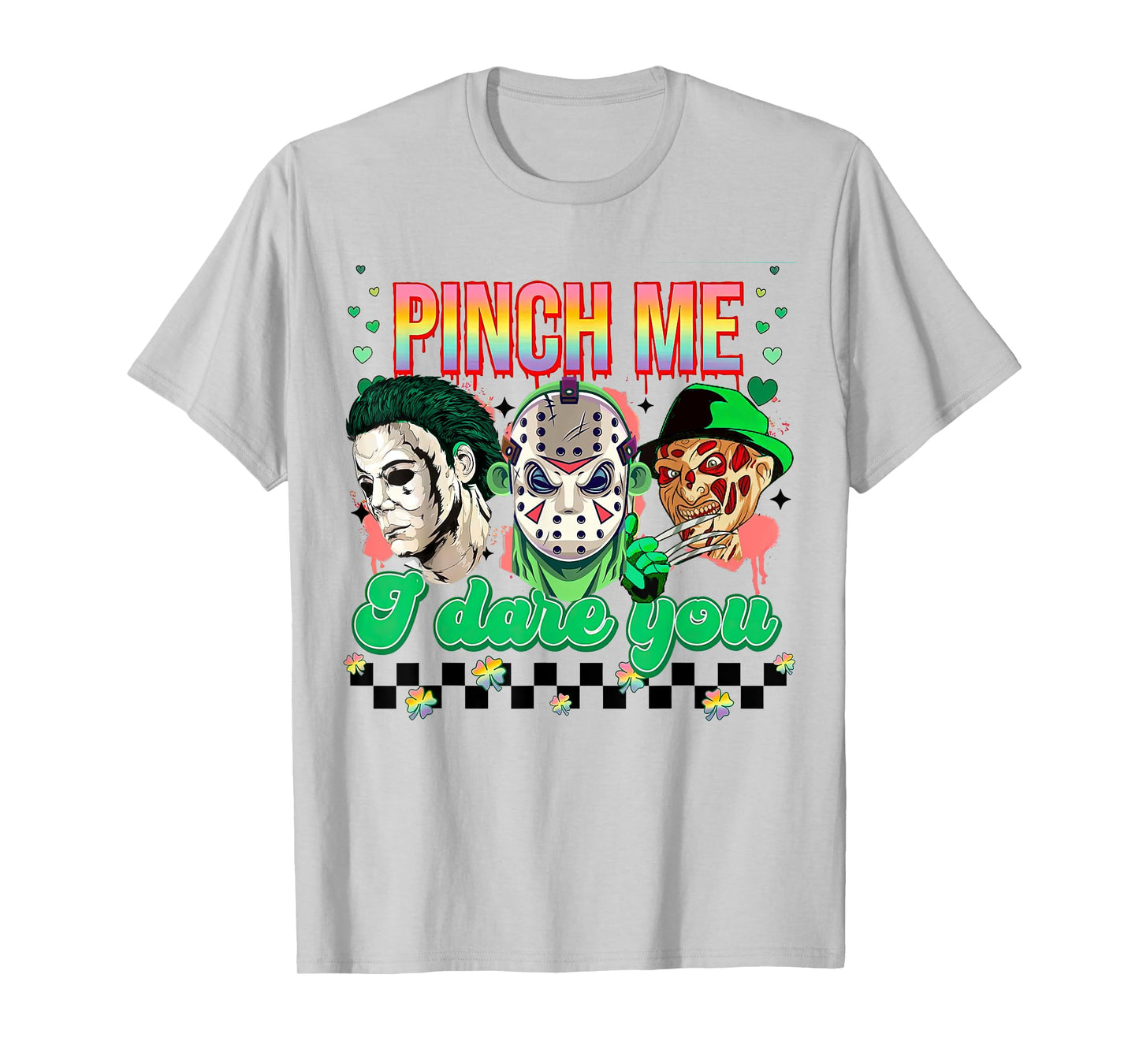 Horror St Patricks Day, Lucky Vibes, Pinch Me I Dare You T-Shirt