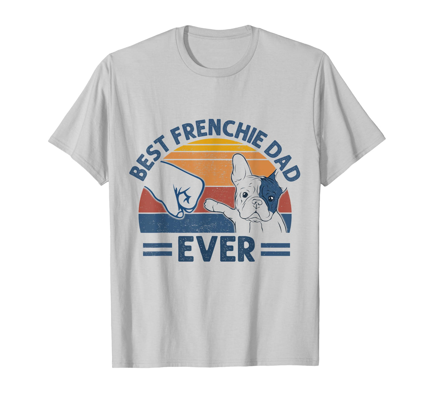 Vintage Best Frenchie Dad Ever Bump Fit Dog Dad Fathers Day Men Women T-Shirt