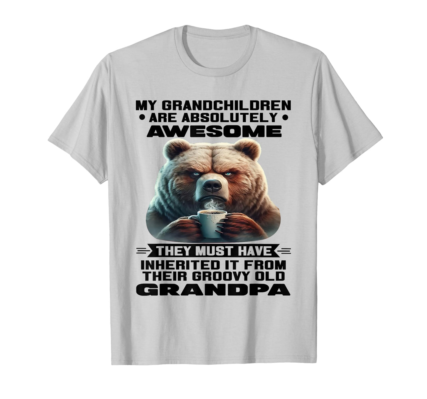 My Grandchildren are Absolutely Awesome They Must Have T-Shirt
