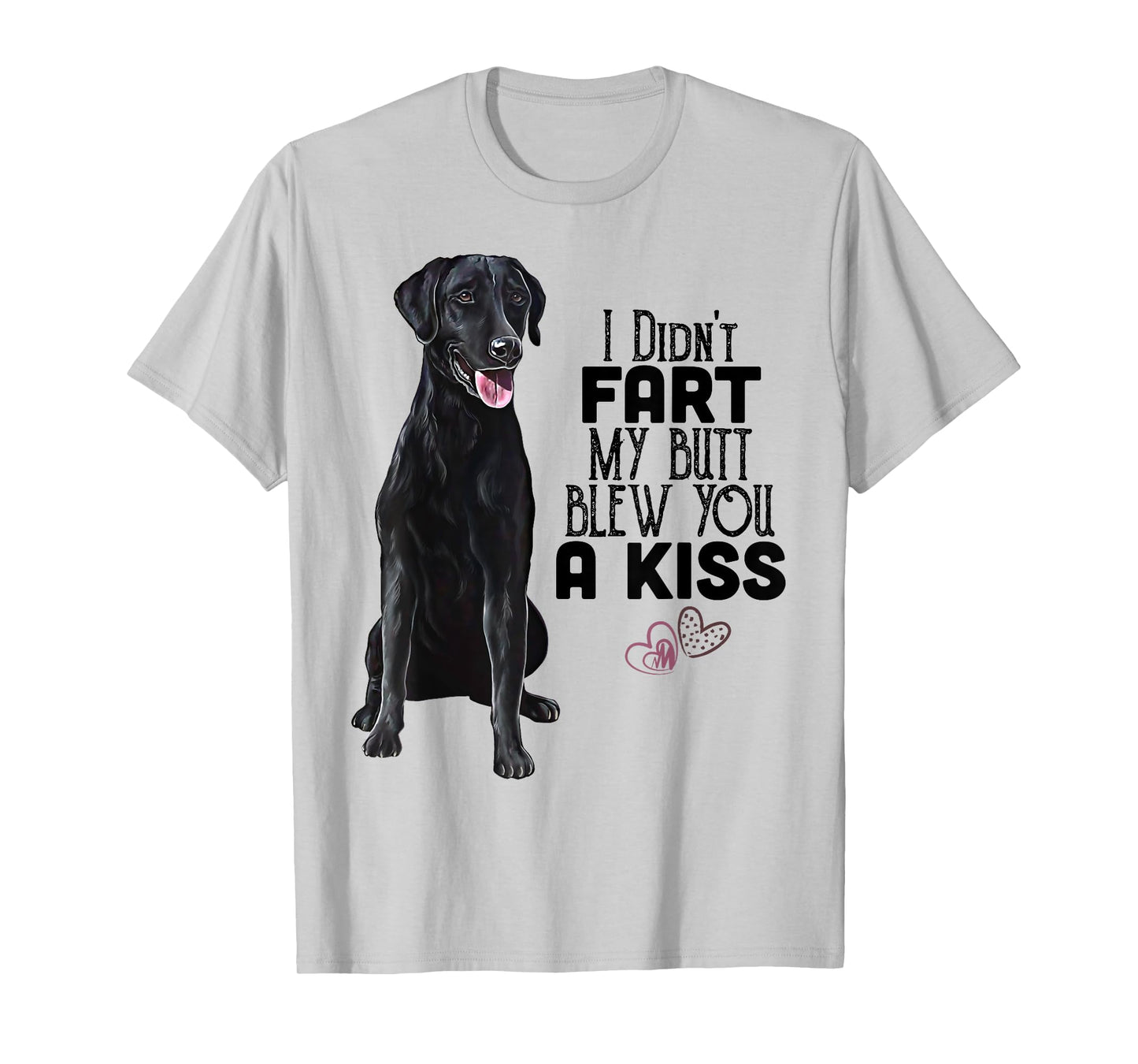 Black Lab, I Didn't Fart My Butt Blew You A Kiss, Labrador T-Shirt