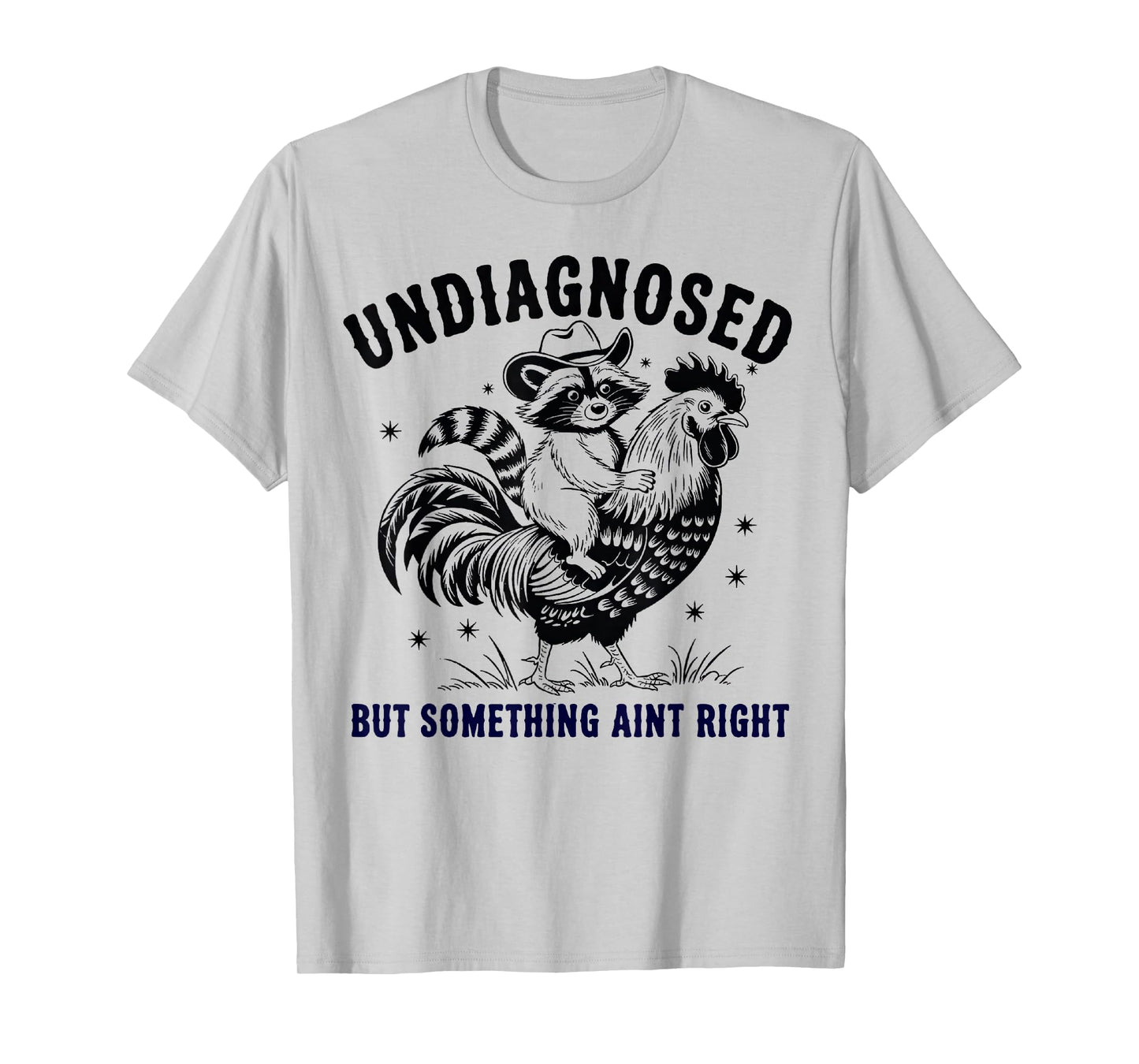 Funny Raccoon chicken Undiagnosed But Something Ain't Right T-Shirt