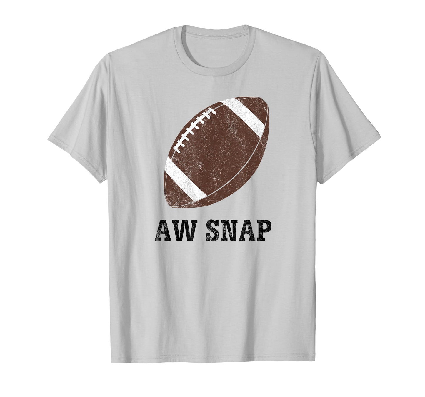 Aw Snap Funny Pun Football Lover T Shirt T-Shirt