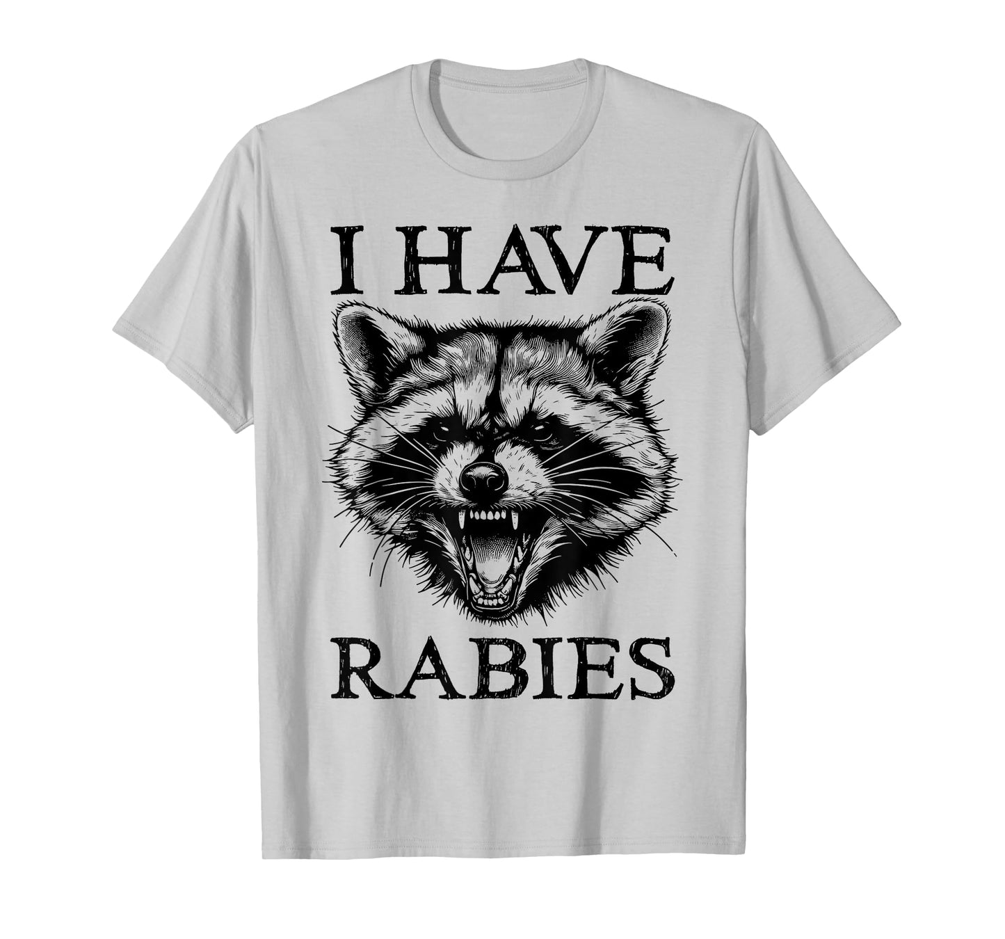 I Have Rabies Funny Raccoon Retro Sarcastic Unhinged Meme T-Shirt