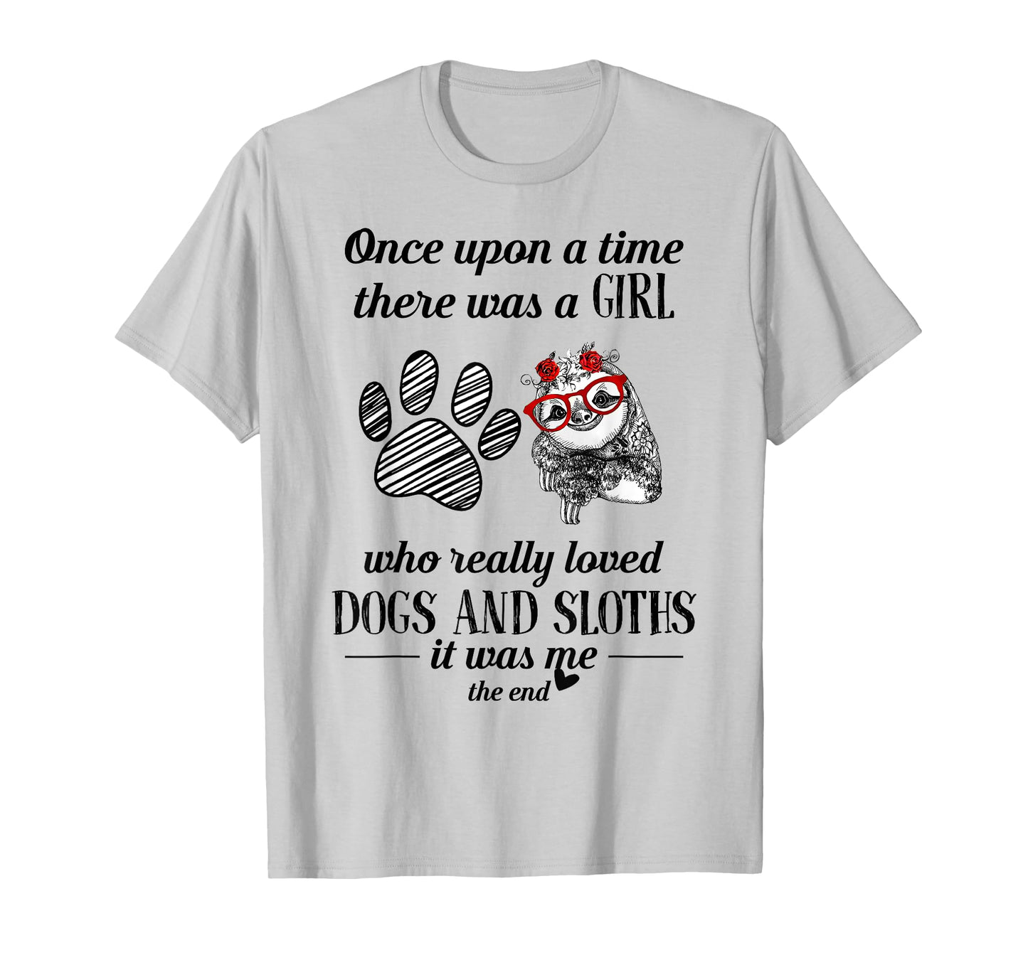 Once Upon A Time There Was a Girl Who Loved Dogs and Sloths T-Shirt