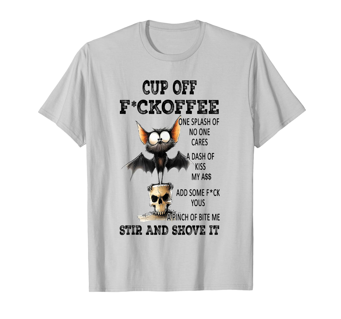 Cup of Fckoffee One Splash of No One Cares A Dash of Kiss T-Shirt