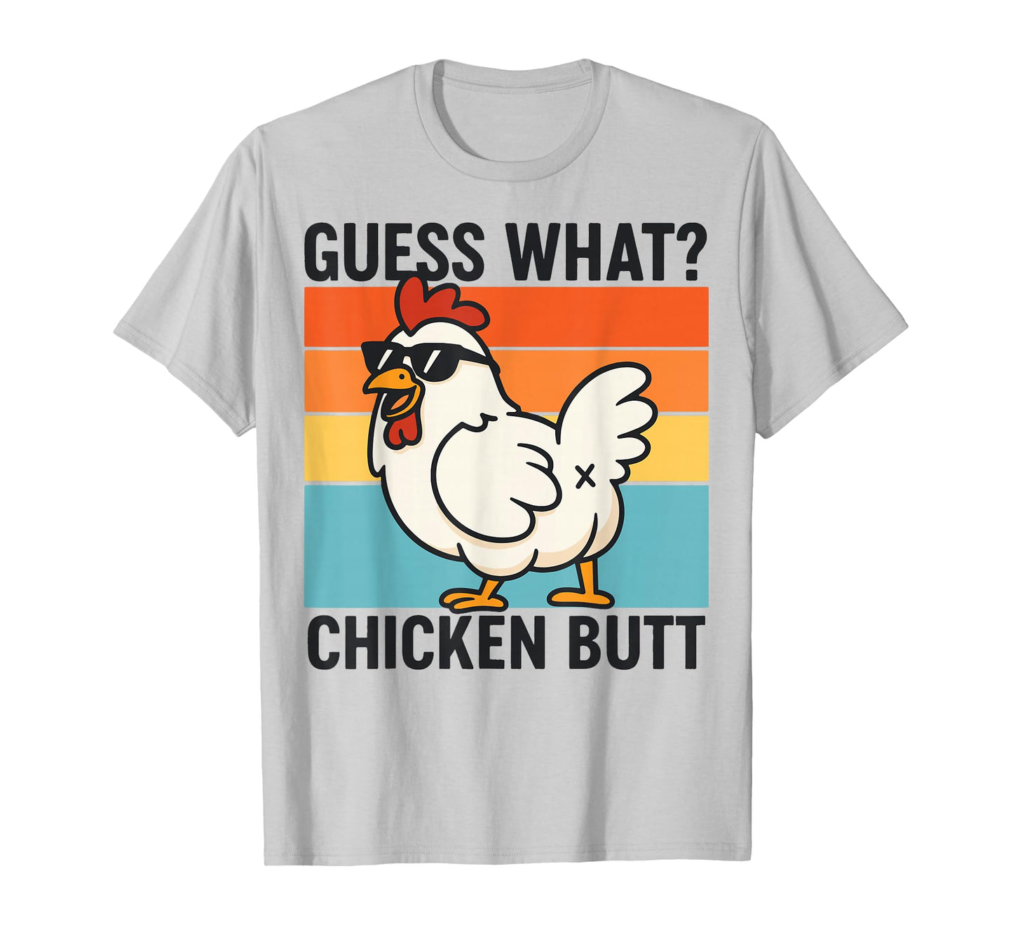 Guess What Chicken Butt T-Shirt