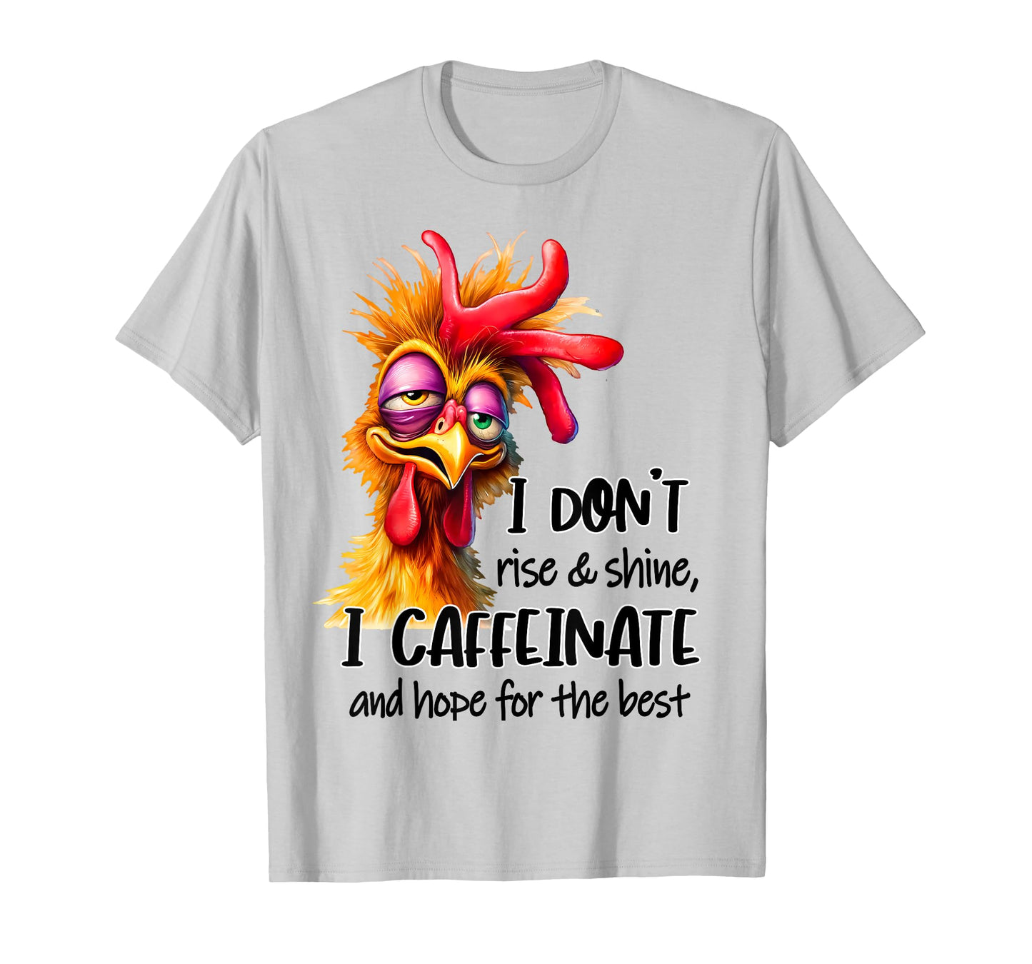 Funny Chicken Saying I Don't Rise And Shine Chicken Lover T-Shirt