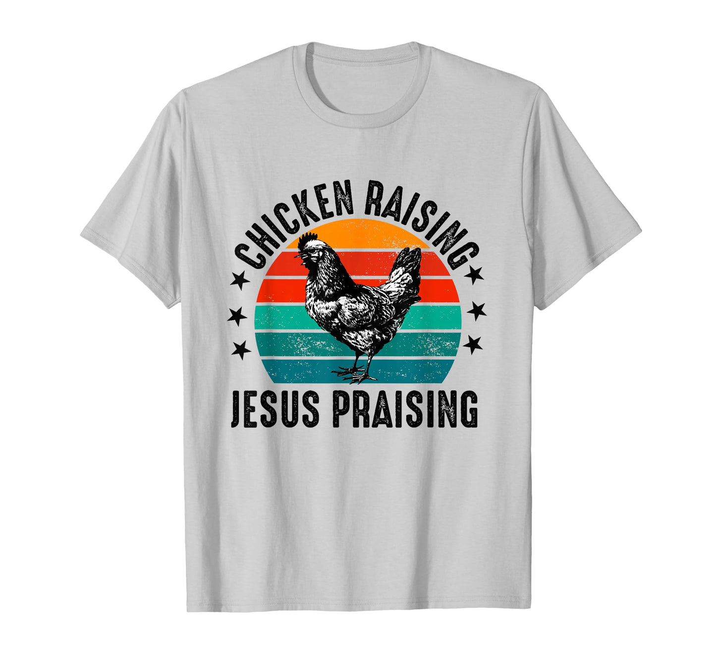 chicken raising & jesus praising T-Shirt