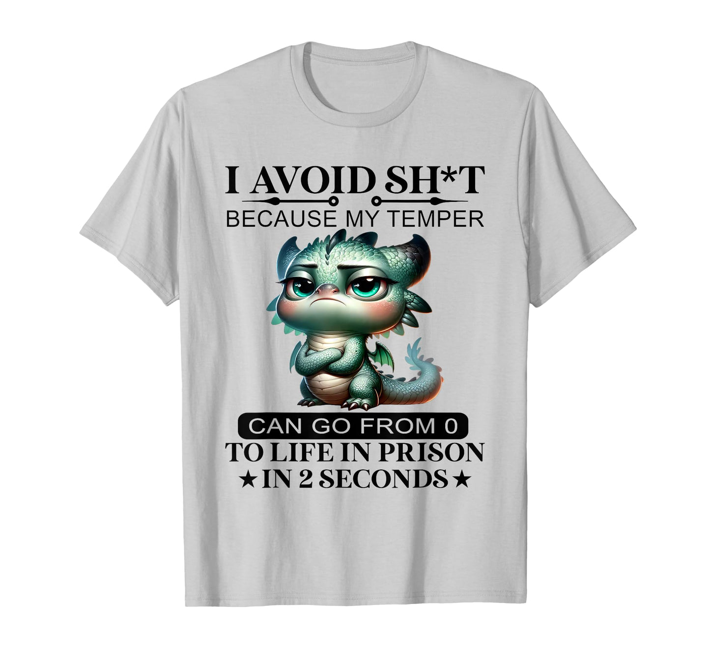 I Avoid Sht Because My Temper Can Go From 0 To Like Prison T-Shirt