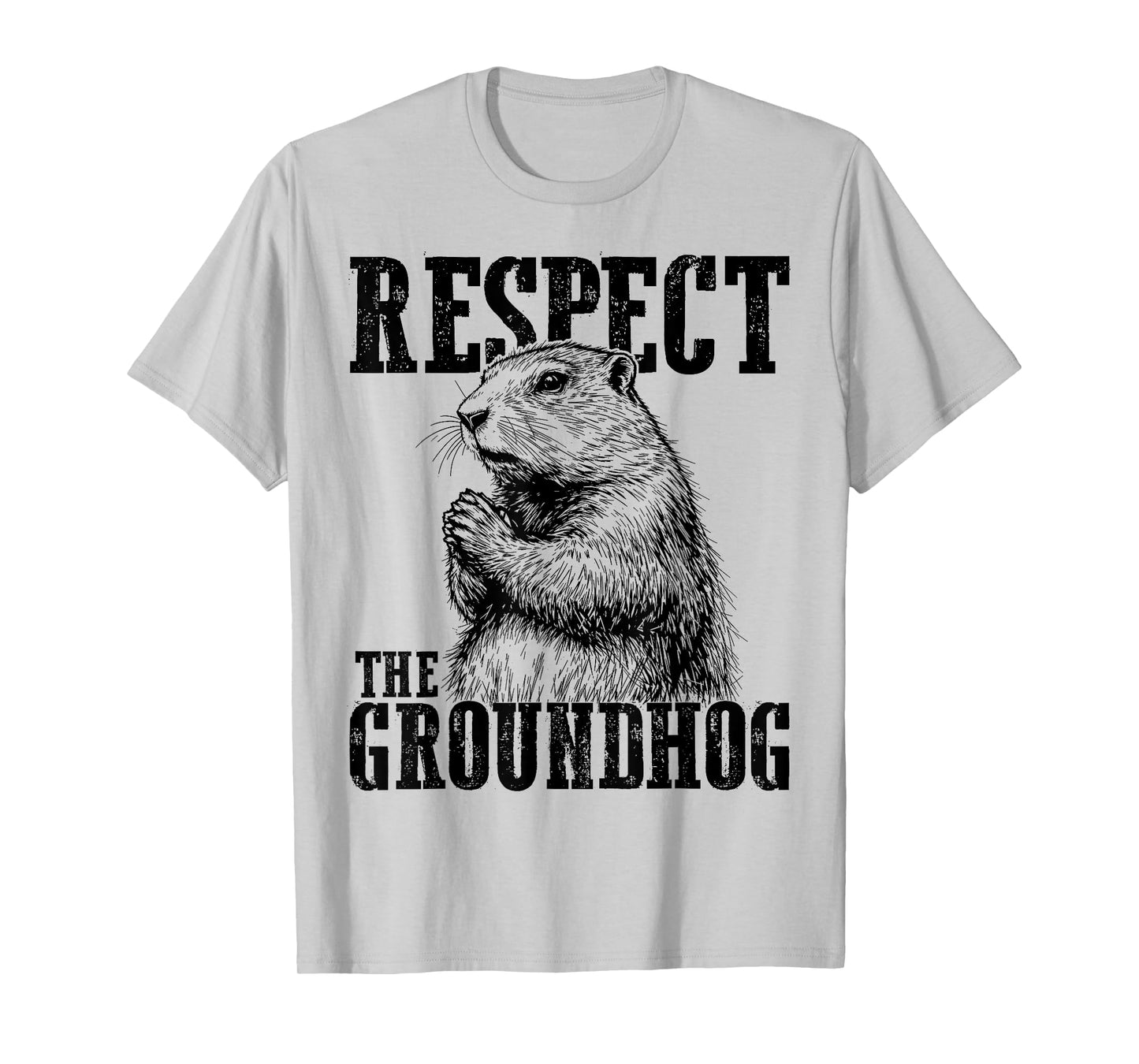 Respect The Groundhog Ground Hog Day Funny Woodchuck T-Shirt