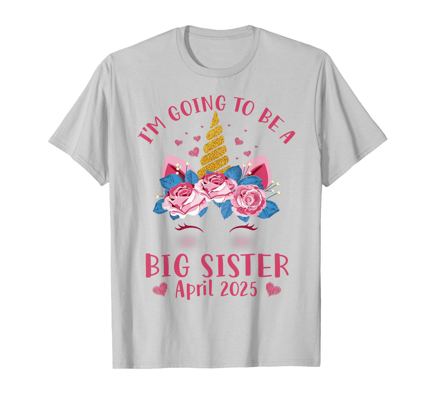 Cute Unicorn Face I'm Going To Be A Big Sister April 2025 T-Shirt