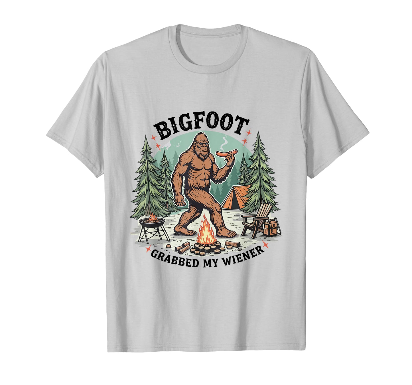 Bigfoot Grabbed My Wiener Camping Sasquatch Funny Outdoors T-Shirt