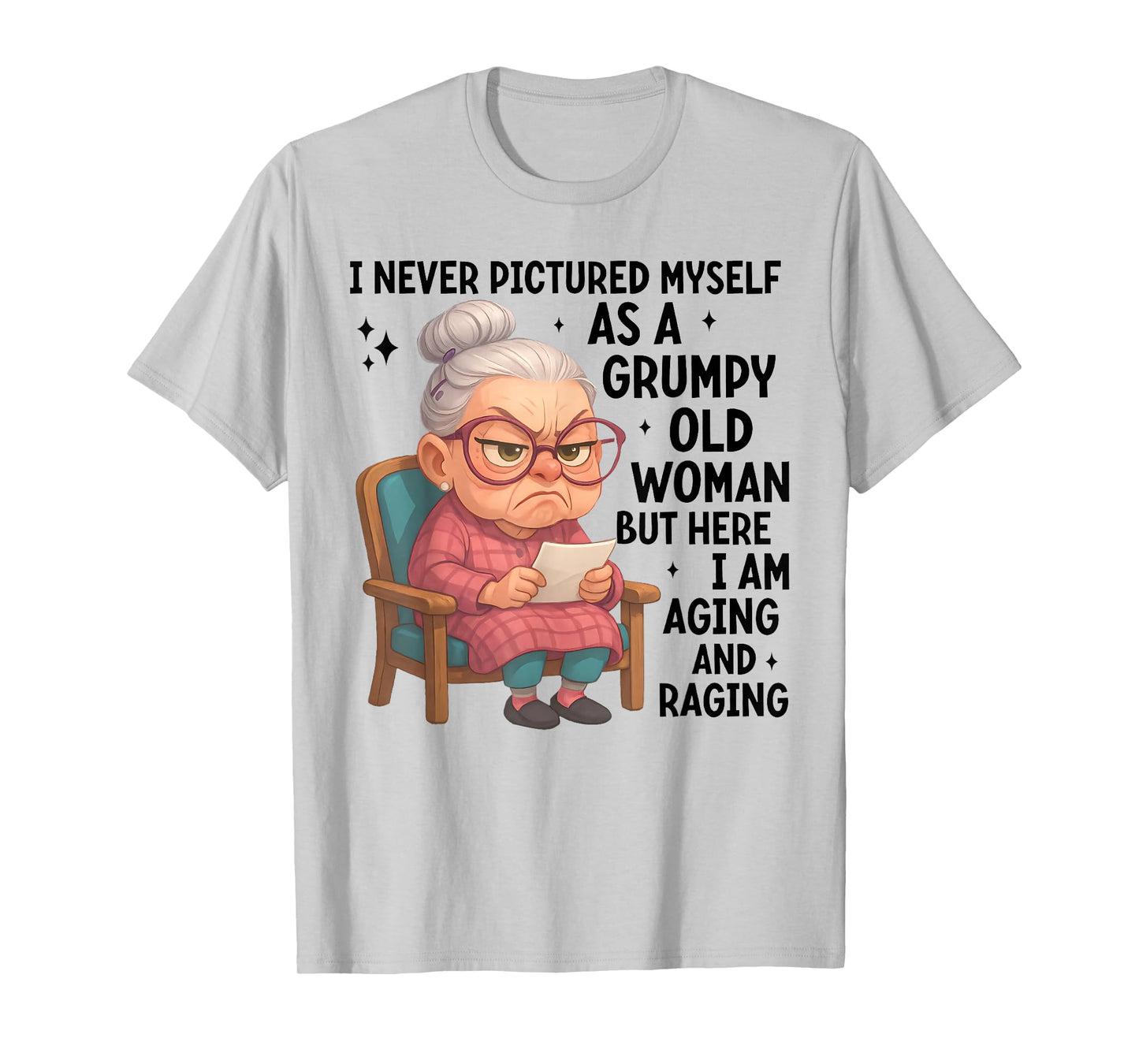 I Never Pictured Myself As A Grumpy Old Woman T-Shirt