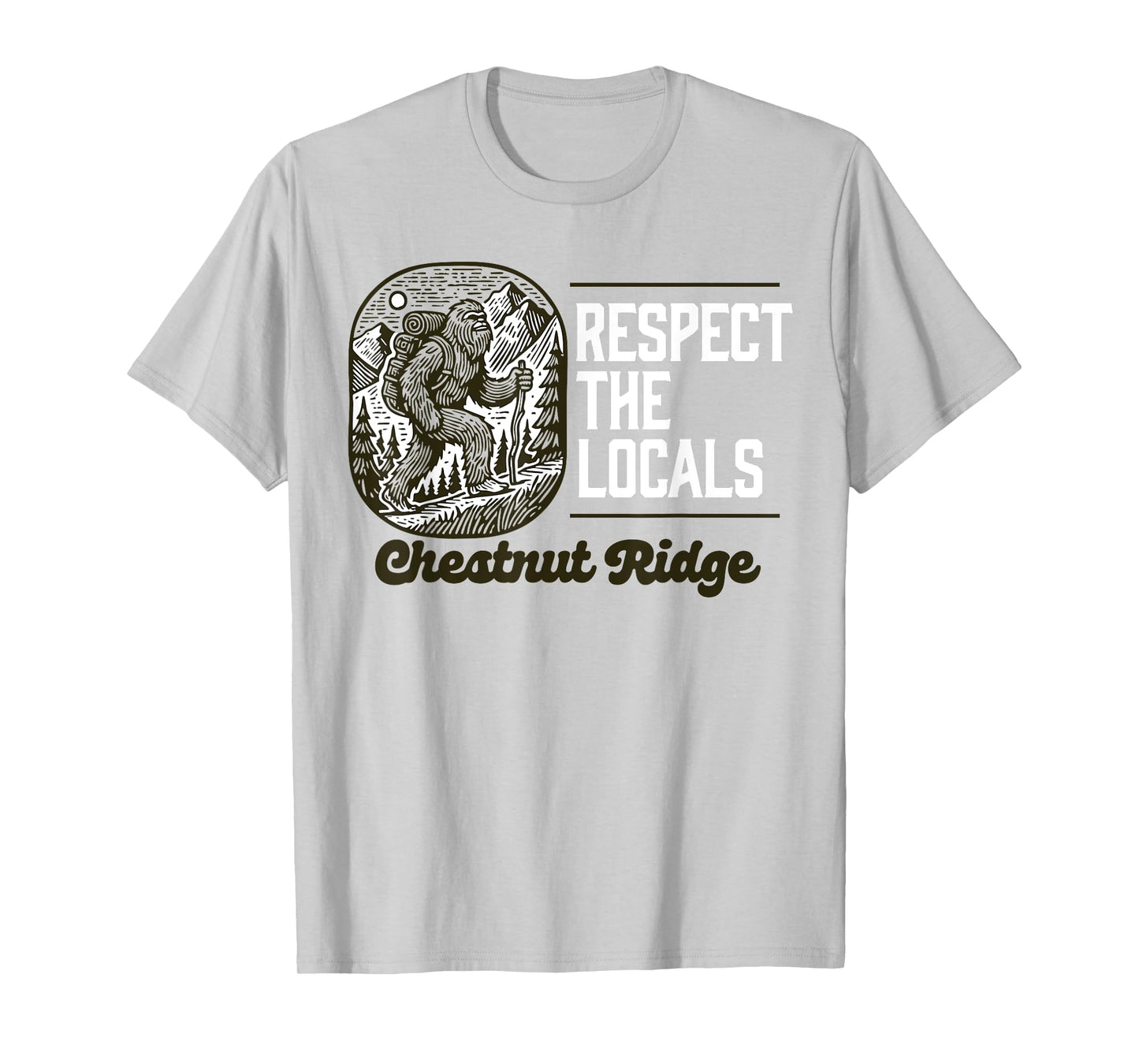 Chestnut Ridge Repsect the Locals Hiking Bigfoot Sasquatch T-Shirt
