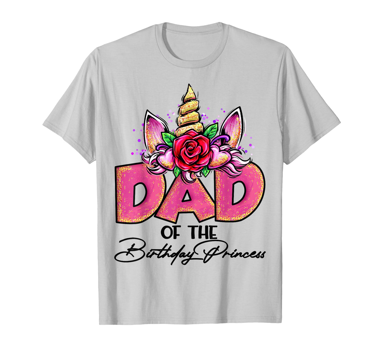 Dad of the Birthday Princess Unicorn Matching Family Daddy T-Shirt