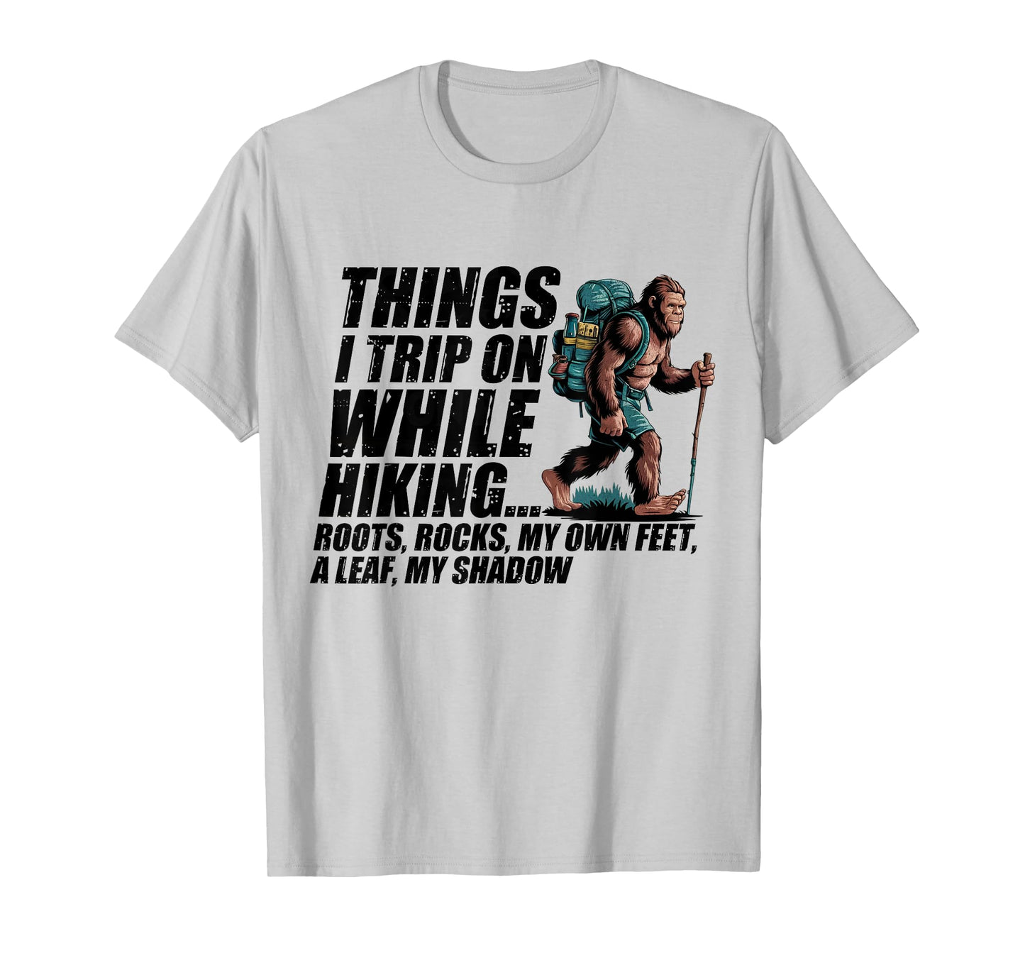 Things I Trip On While Hiking Roots Rocks My Own Feet A Leaf T-Shirt