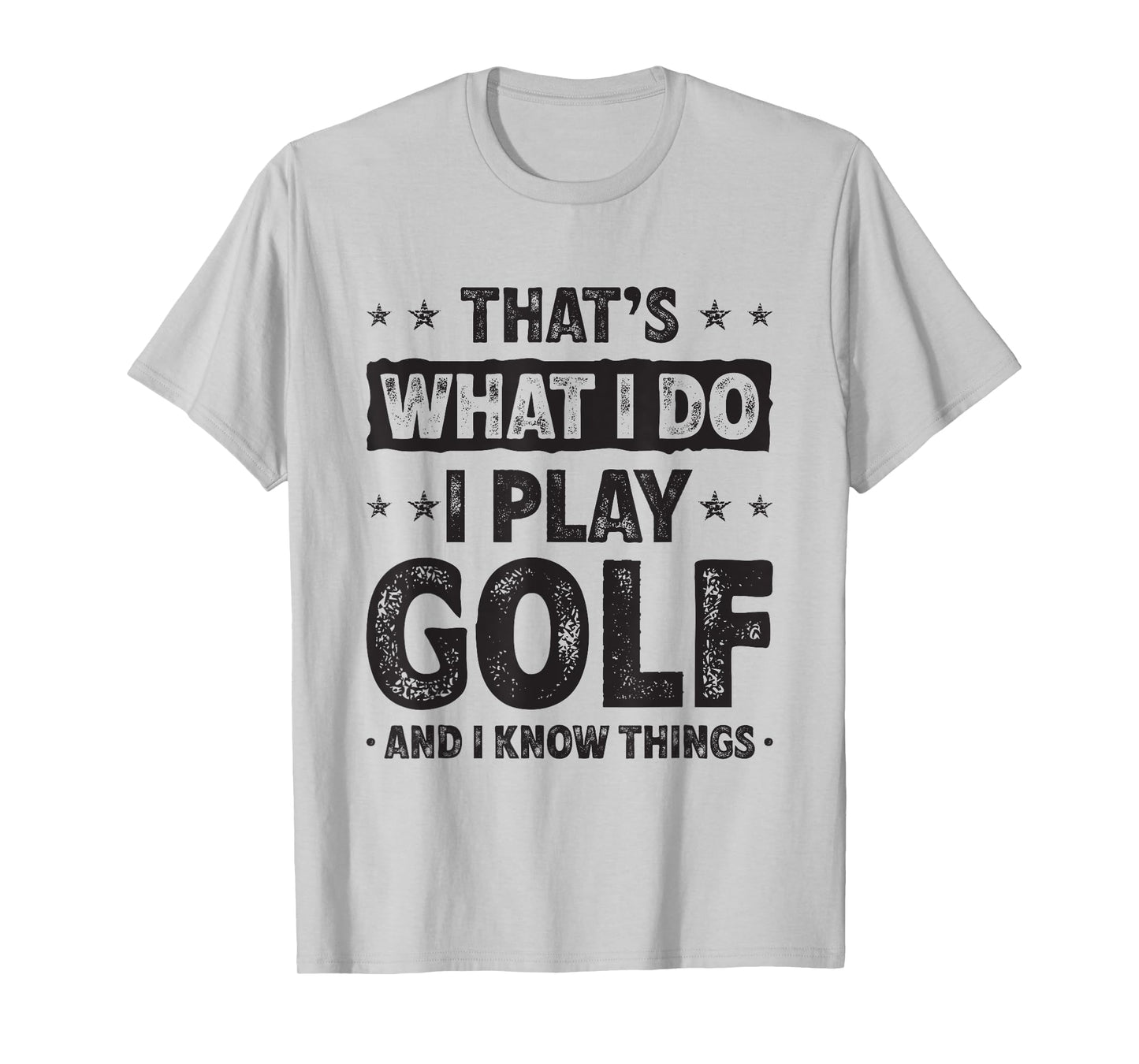 That's What I Do I Play Golf Funny Golfer T-Shirt