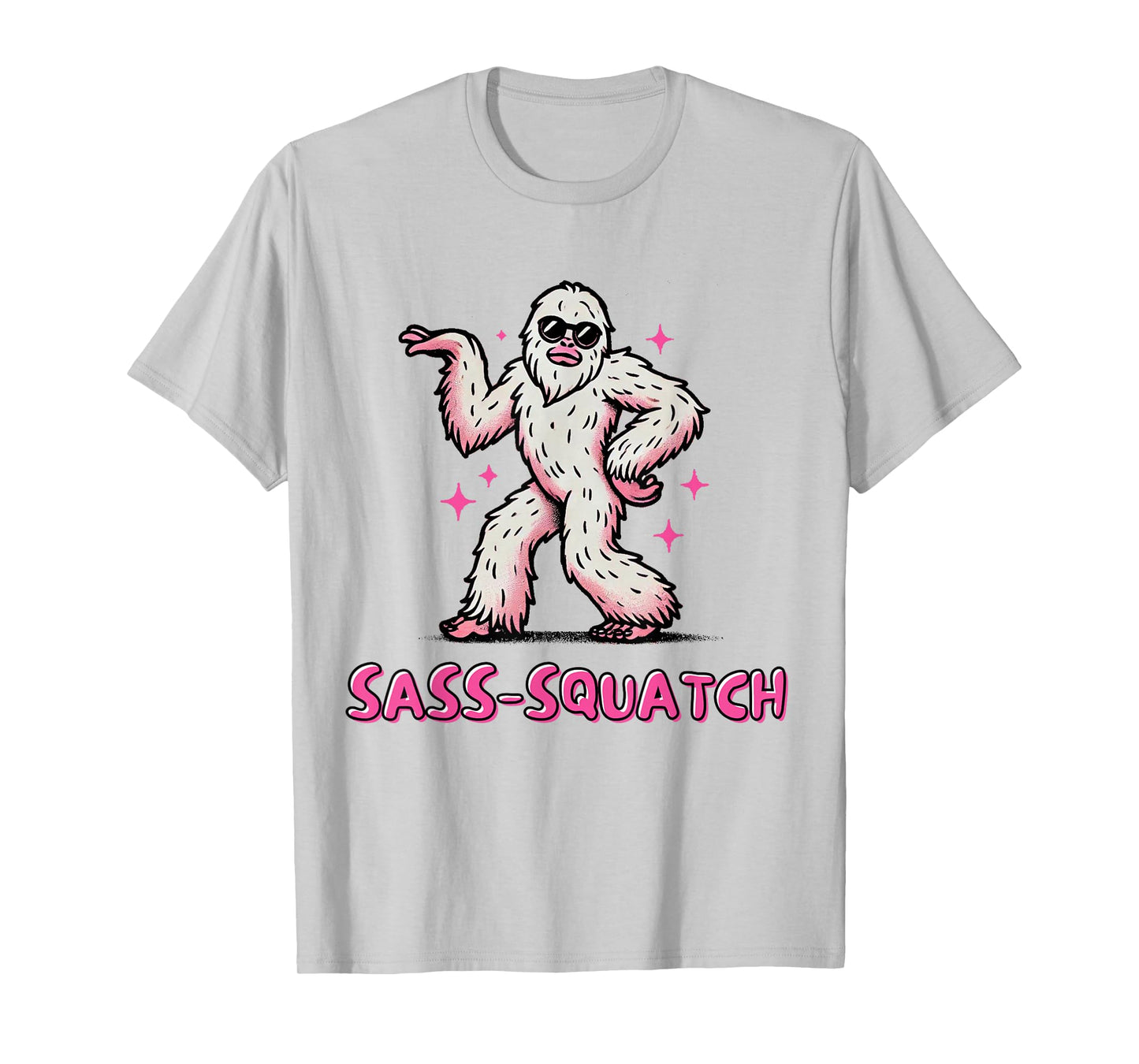 SASS-SQUATCH | FUNNY SASSY SASQUATCH BIGFOOT PINK T-Shirt