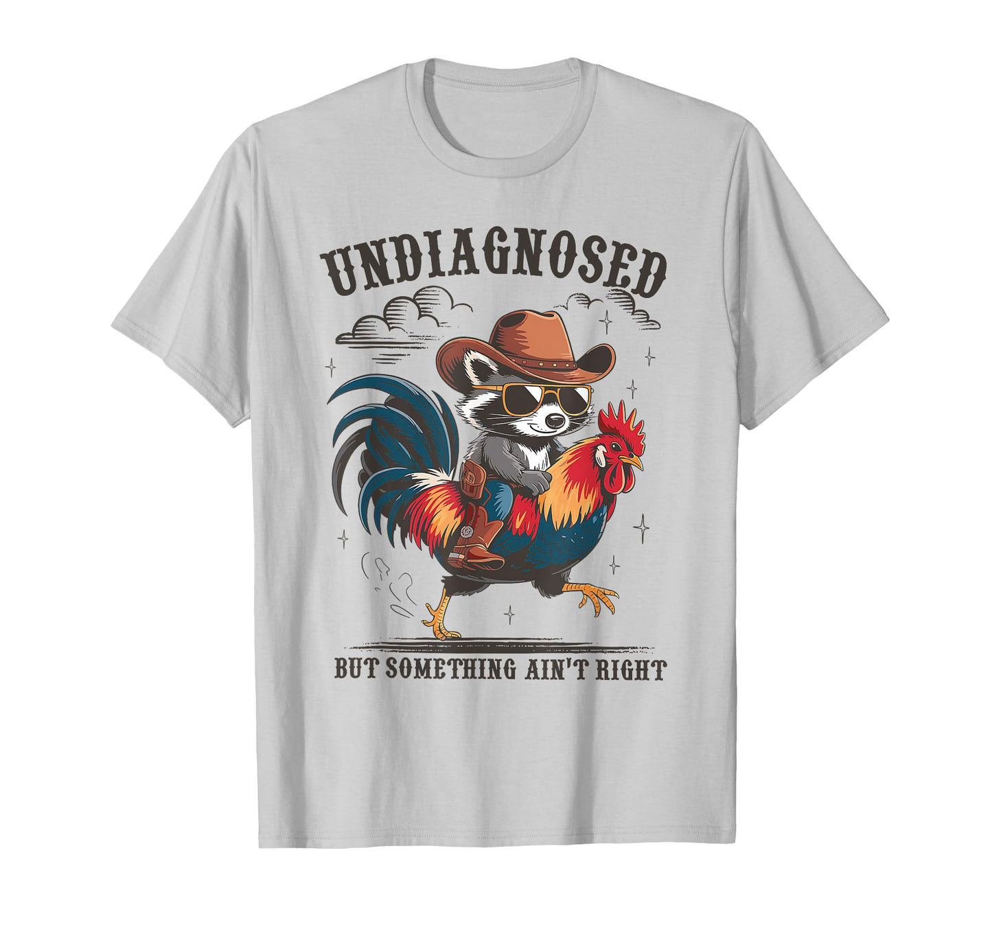 Undiagnosed But Something Ain't Right Raccoon Riding Chicken T-Shirt