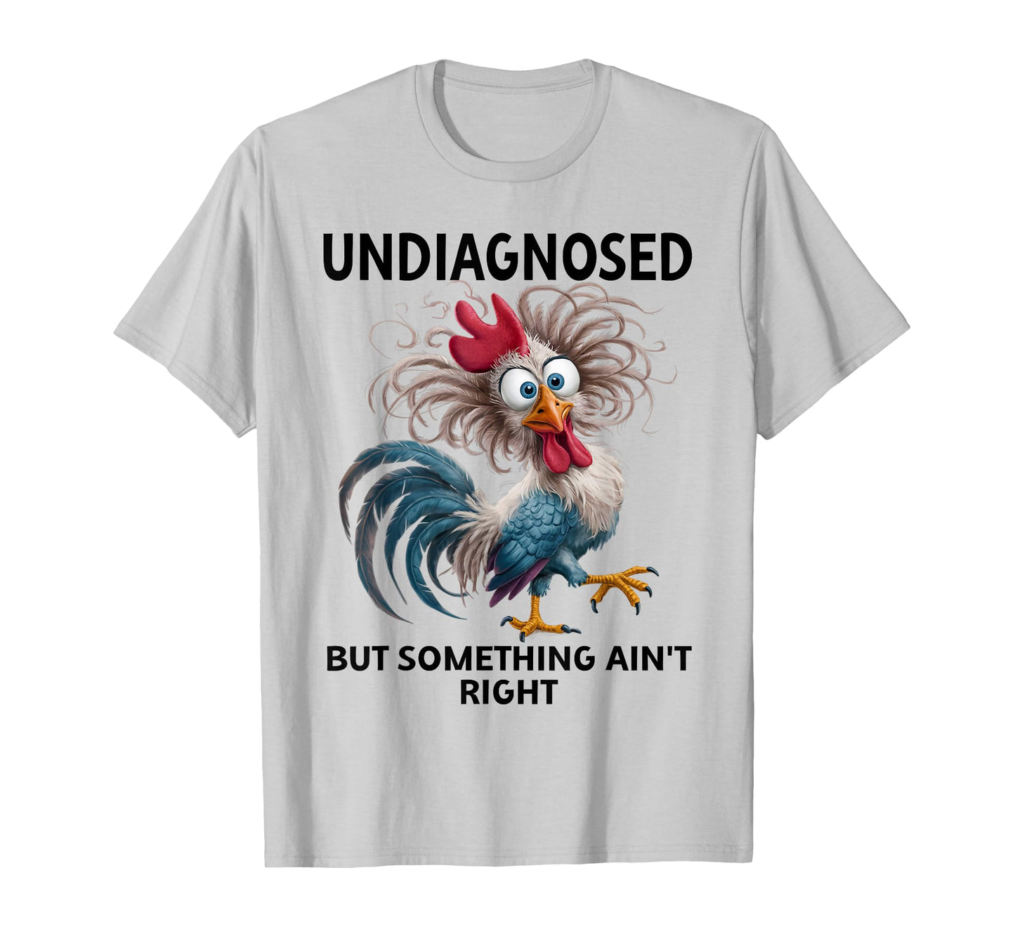 Undiagnosed But Something Ain't Right Funny Chicken Coworker T-Shirt