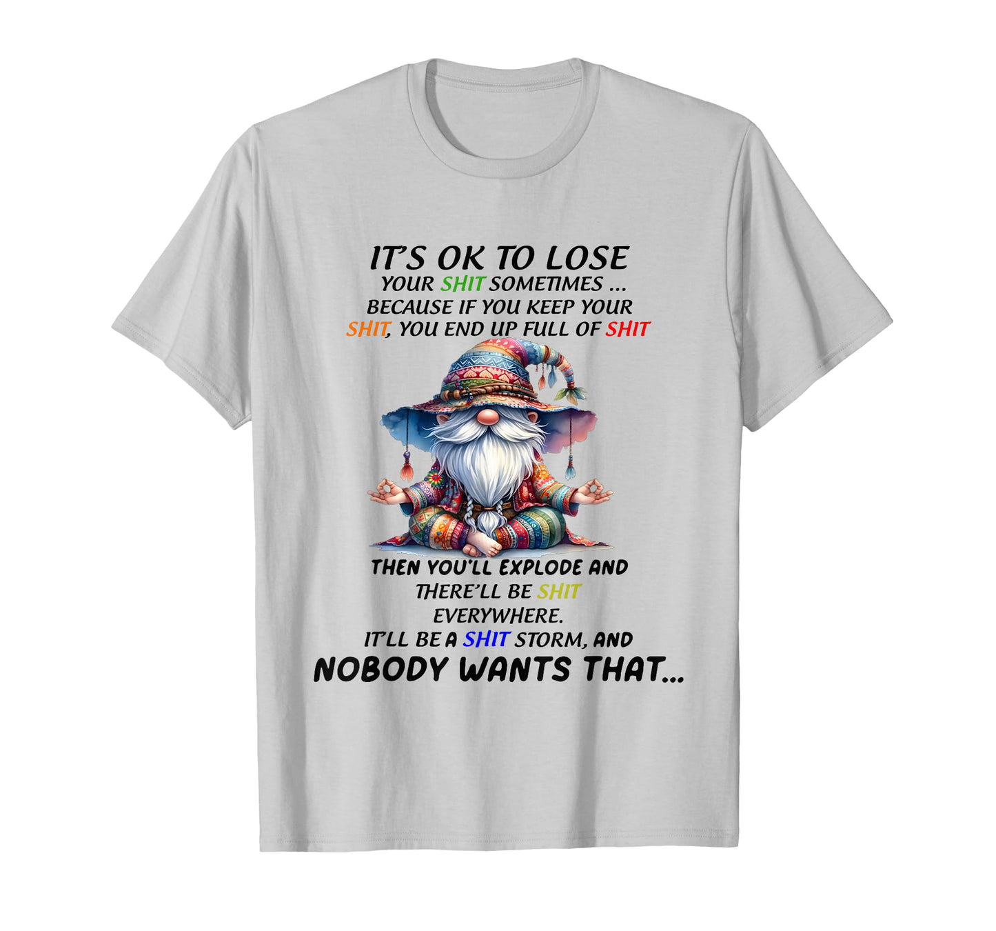 Gnome It's ok to Lose Your Shit Sometimes Because if You kee T-Shirt