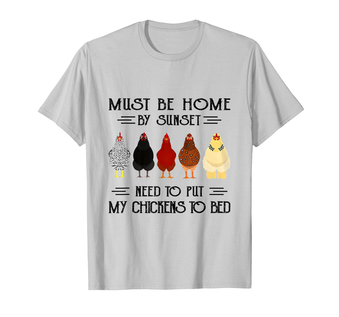 Must Be Home By Sunset Need To Put My Chickens To Bed T-Shirt