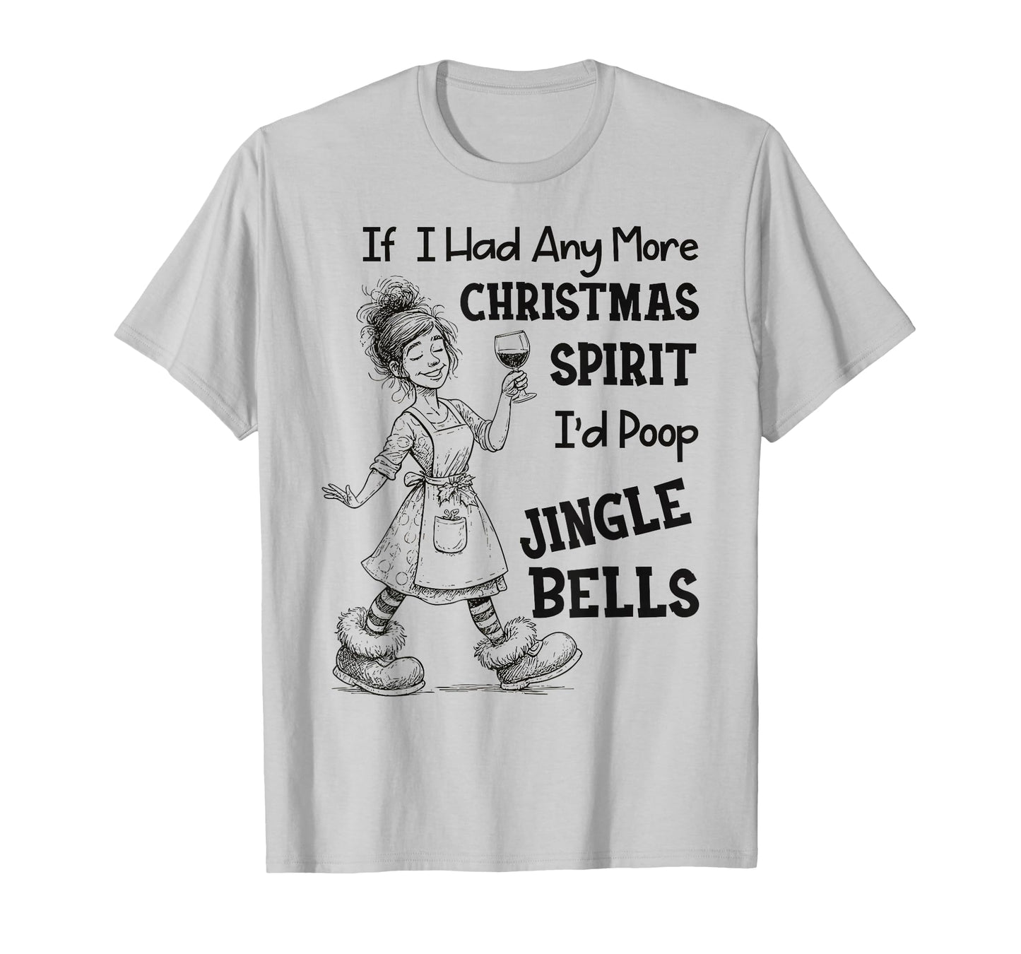 If I Had Any More Christmas Spirit I'd Poop Jingle Bells T-Shirt