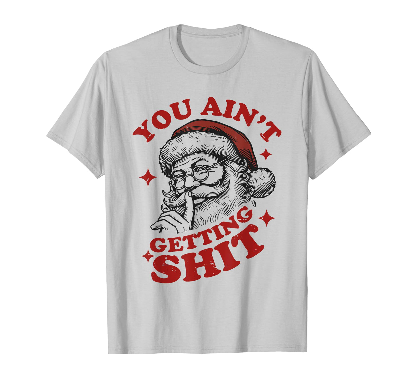 Vintage Funny Christmas Santa Claus You Ain't Getting Shit T-Shirt