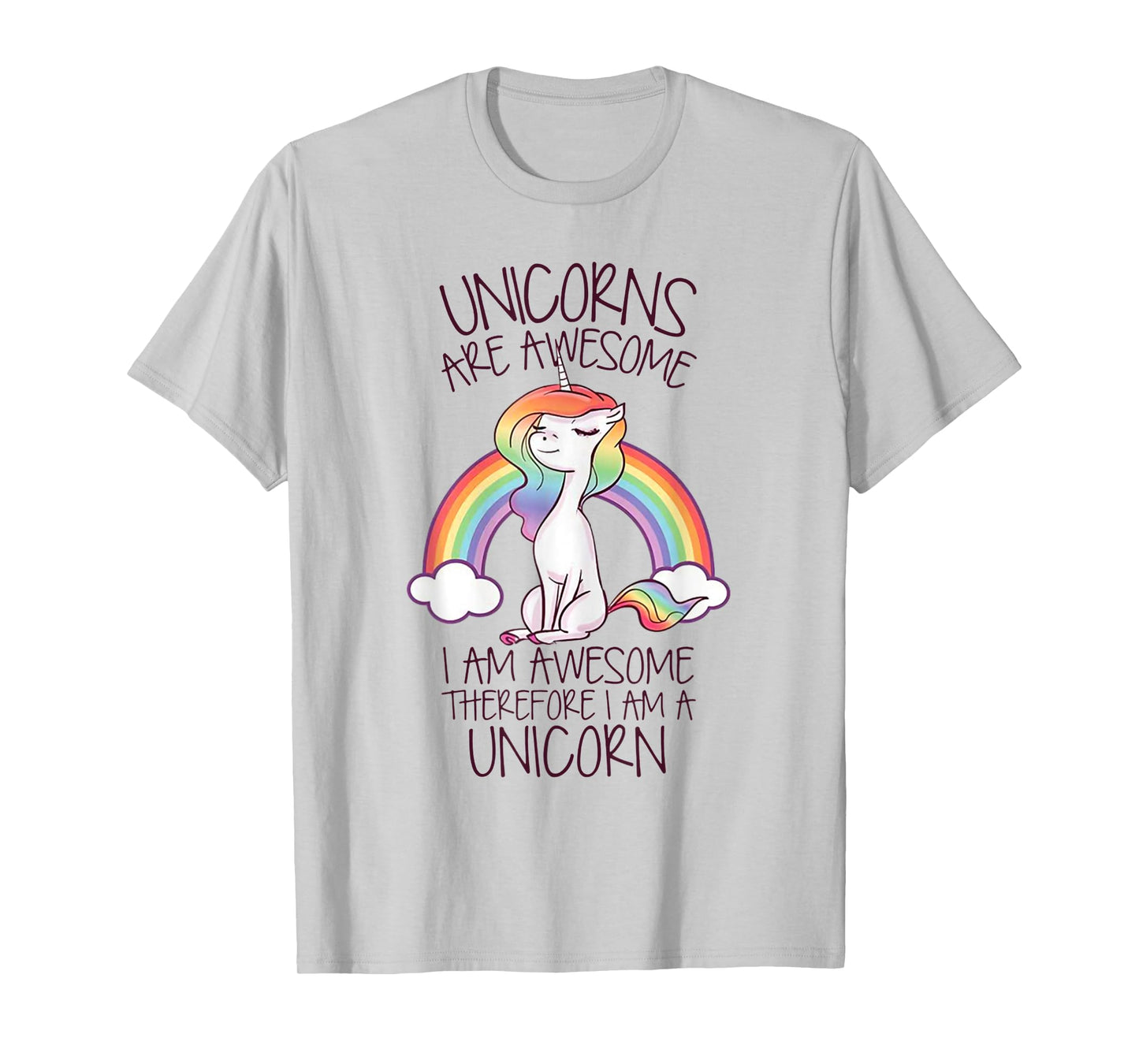Unicorns Are Awesome I Am Awesome Therefore I Am A Unicorn T-Shirt