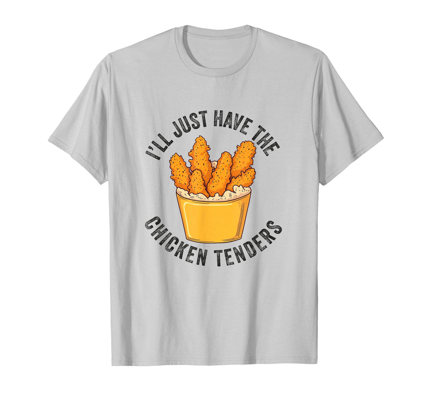 I'll Just Have The Chicken Tenders Funny Fried Chicken T-Shirt