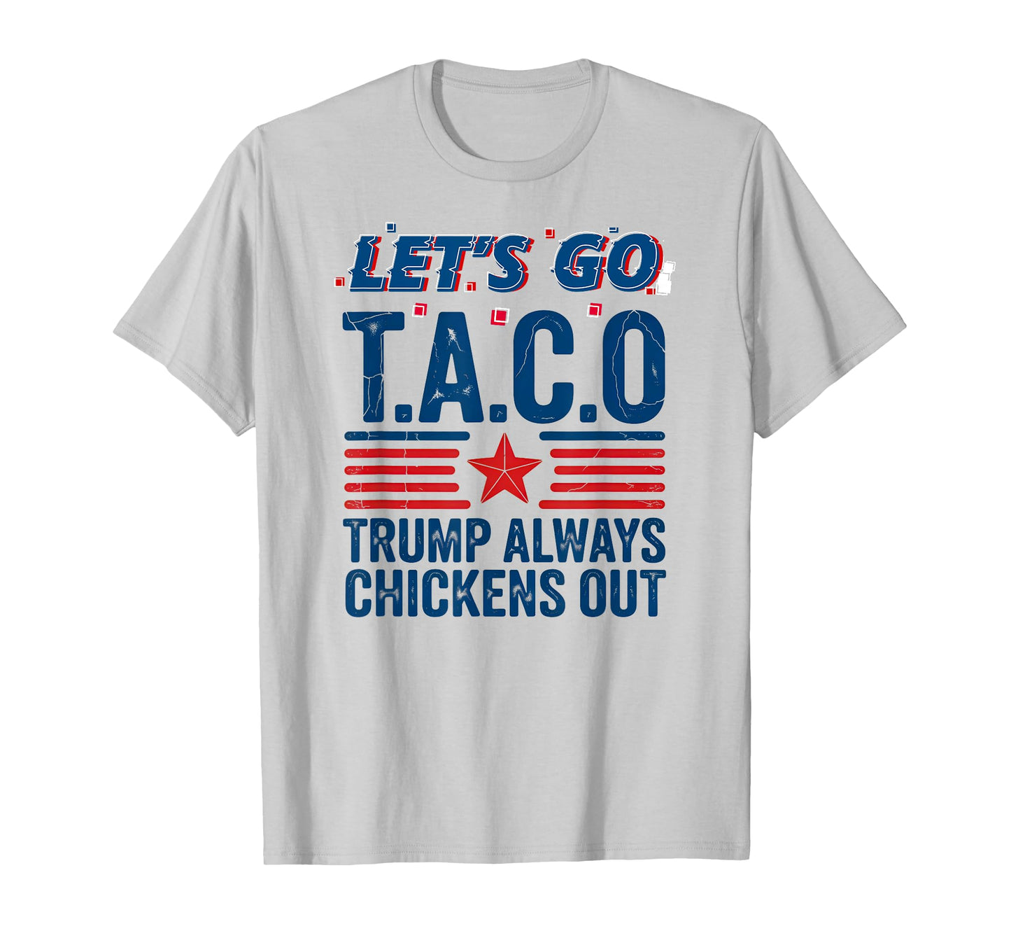 Let's Go Taco Trump Always Chickens Out Funny Patriotic Tee T-Shirt