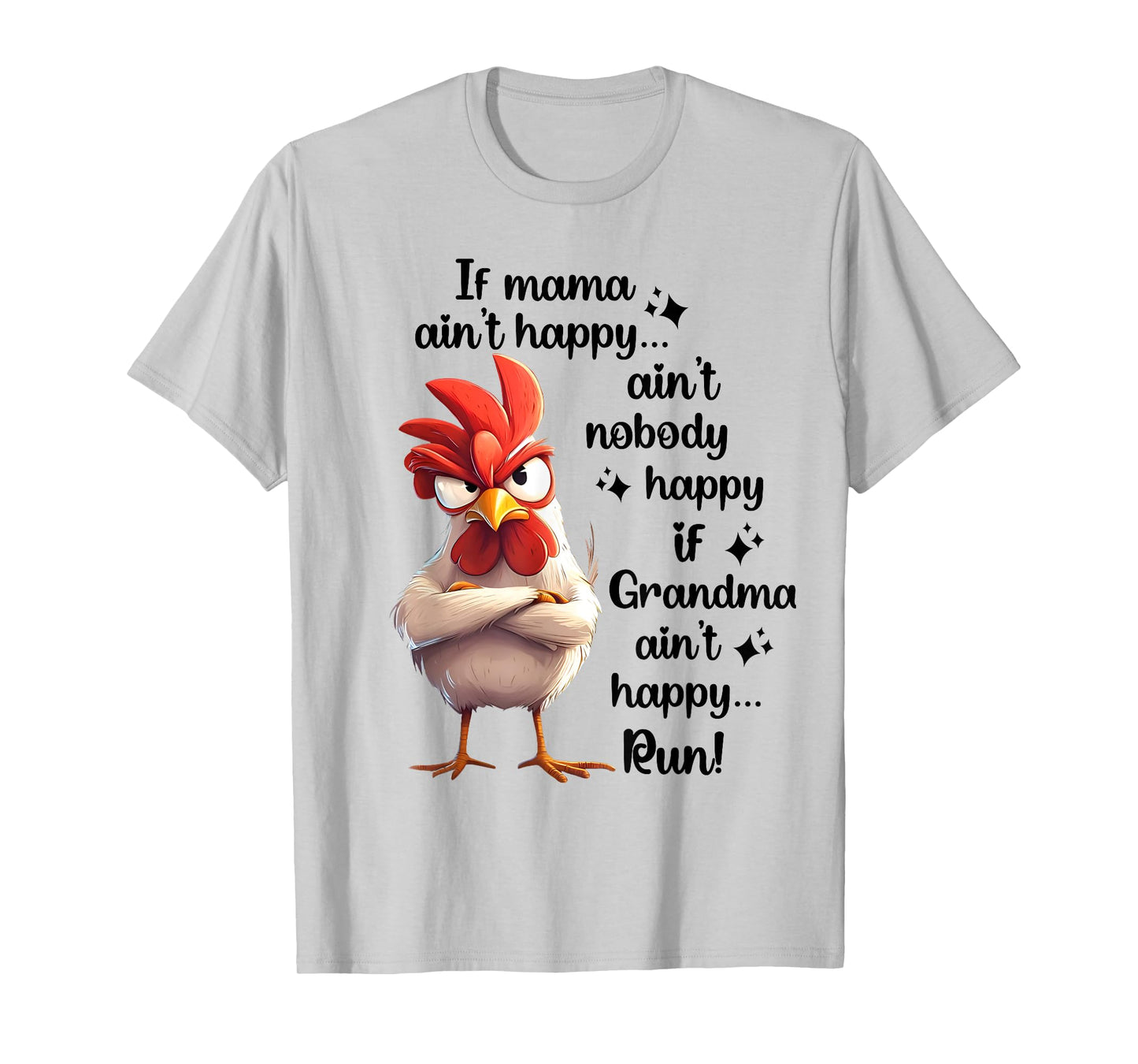 Chicken If Mama Ain't Happy Aint Nobody Happy If Grandma Run T-Shirt