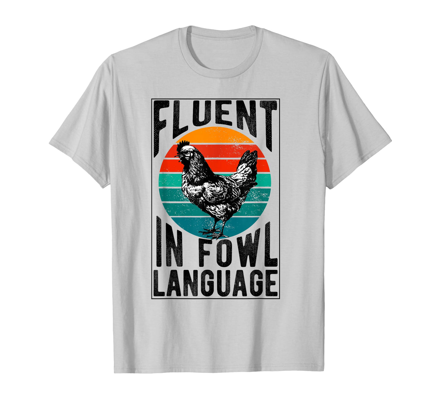 Fluent in Fowl Language Funny Chicken Lover Chicken Lady T-Shirt