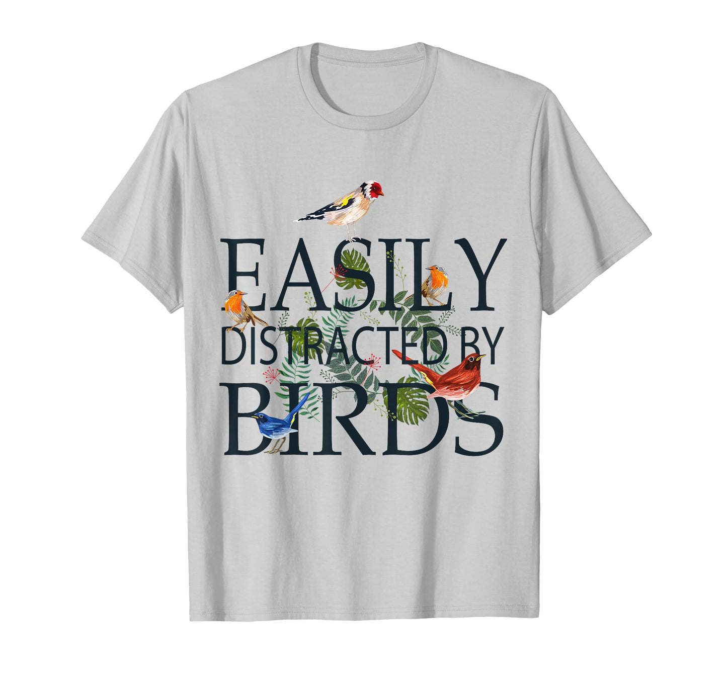 Bird Lovers Gifts For Women Men | EASILY DISTRACTED BY BIRDS T-Shirt
