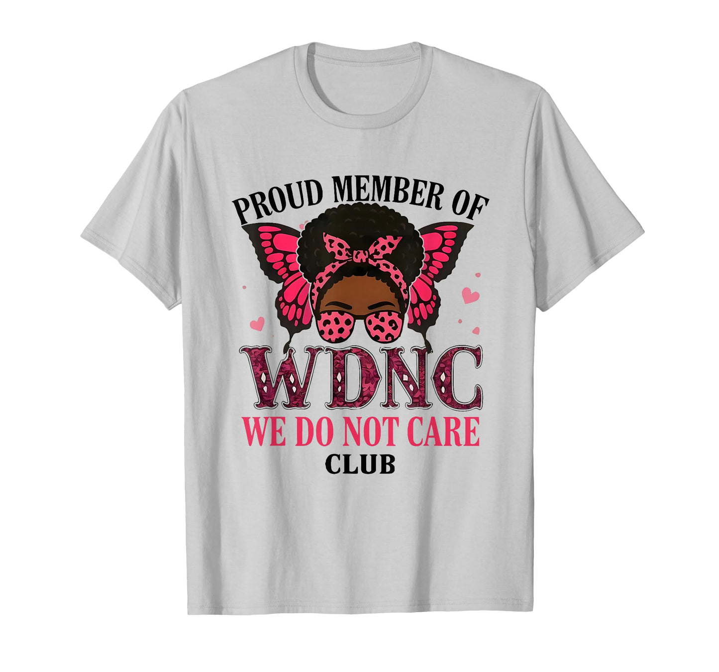 Proud Member of WDNC We Do Not Care Club Butterfly Men Women T-Shirt
