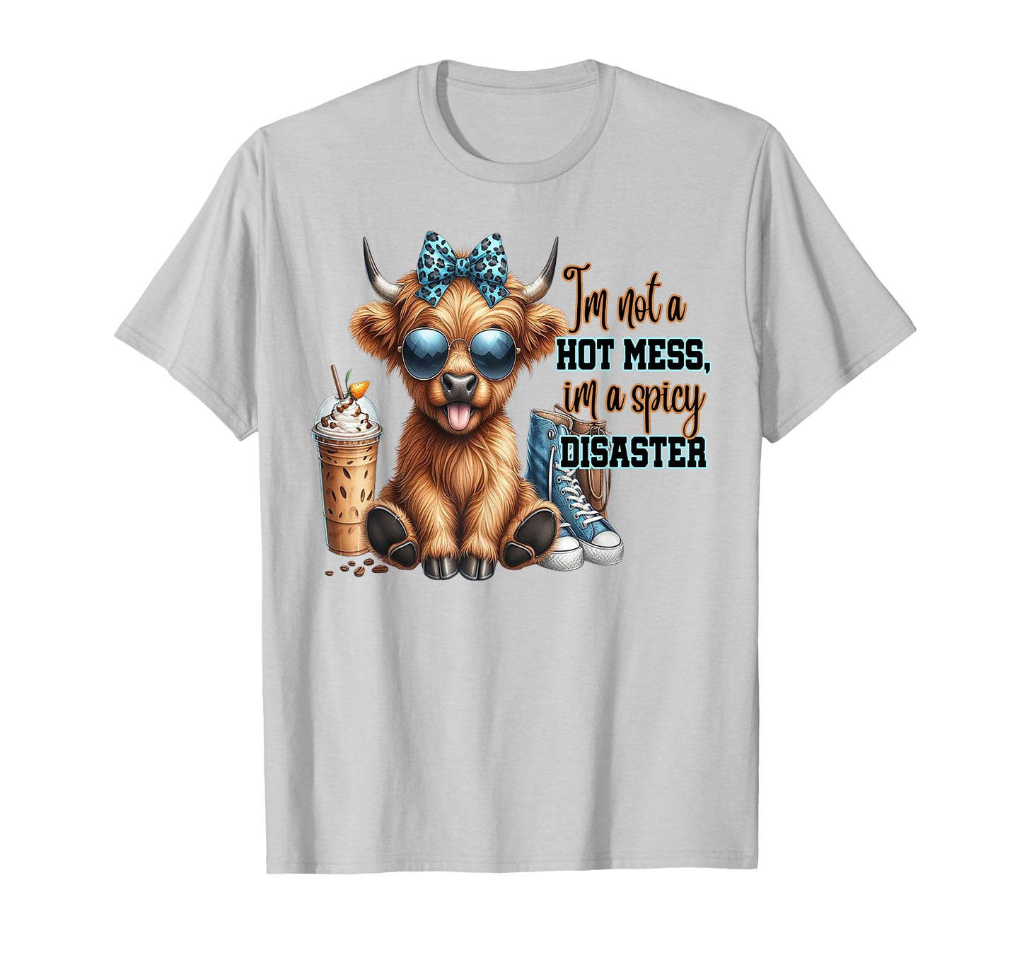 Cow I'm Not A Hot Mess Im A Spicy Disaster T-Shirt