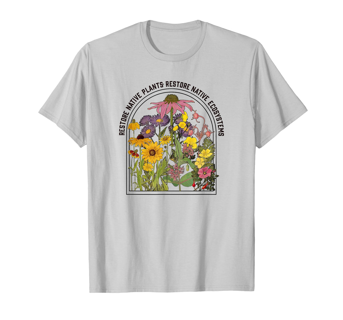Restore Native Plants, Restore Native Ecosystems Nature T-Shirt