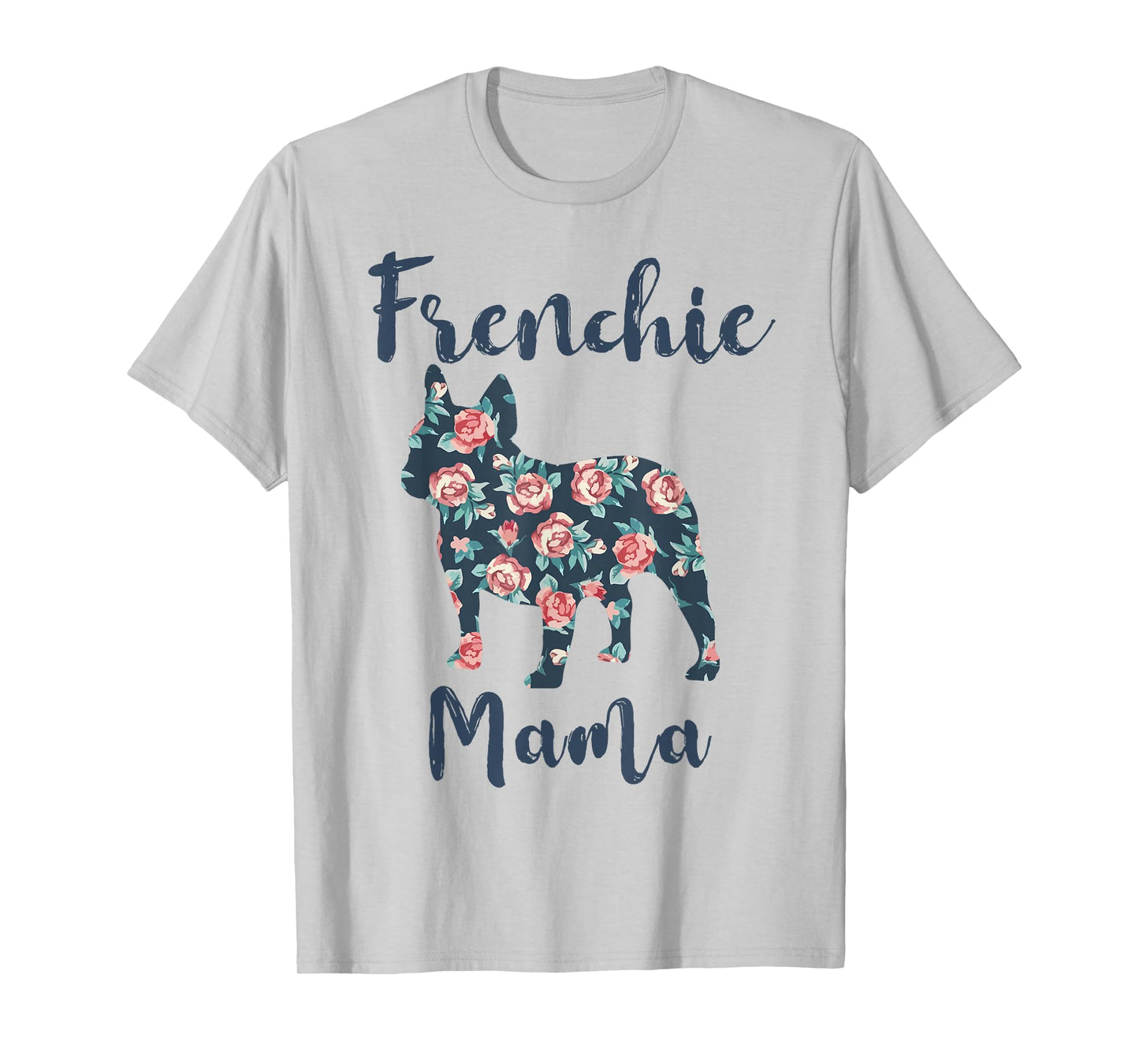French-Bulldog Mom Frenchie Mama Funny Mother Day Gift T-Shirt