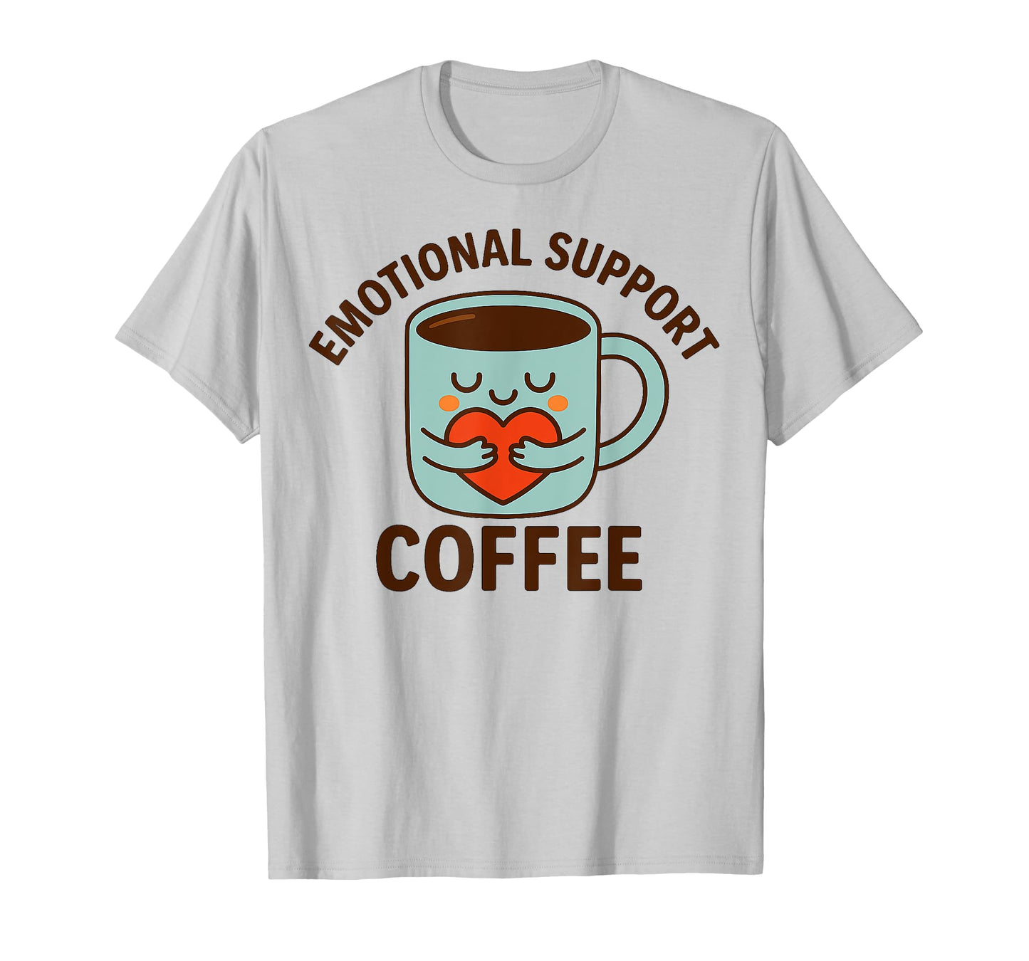 Emotional Support Coffee Cute Mug Heart Meme Fixed T-Shirt