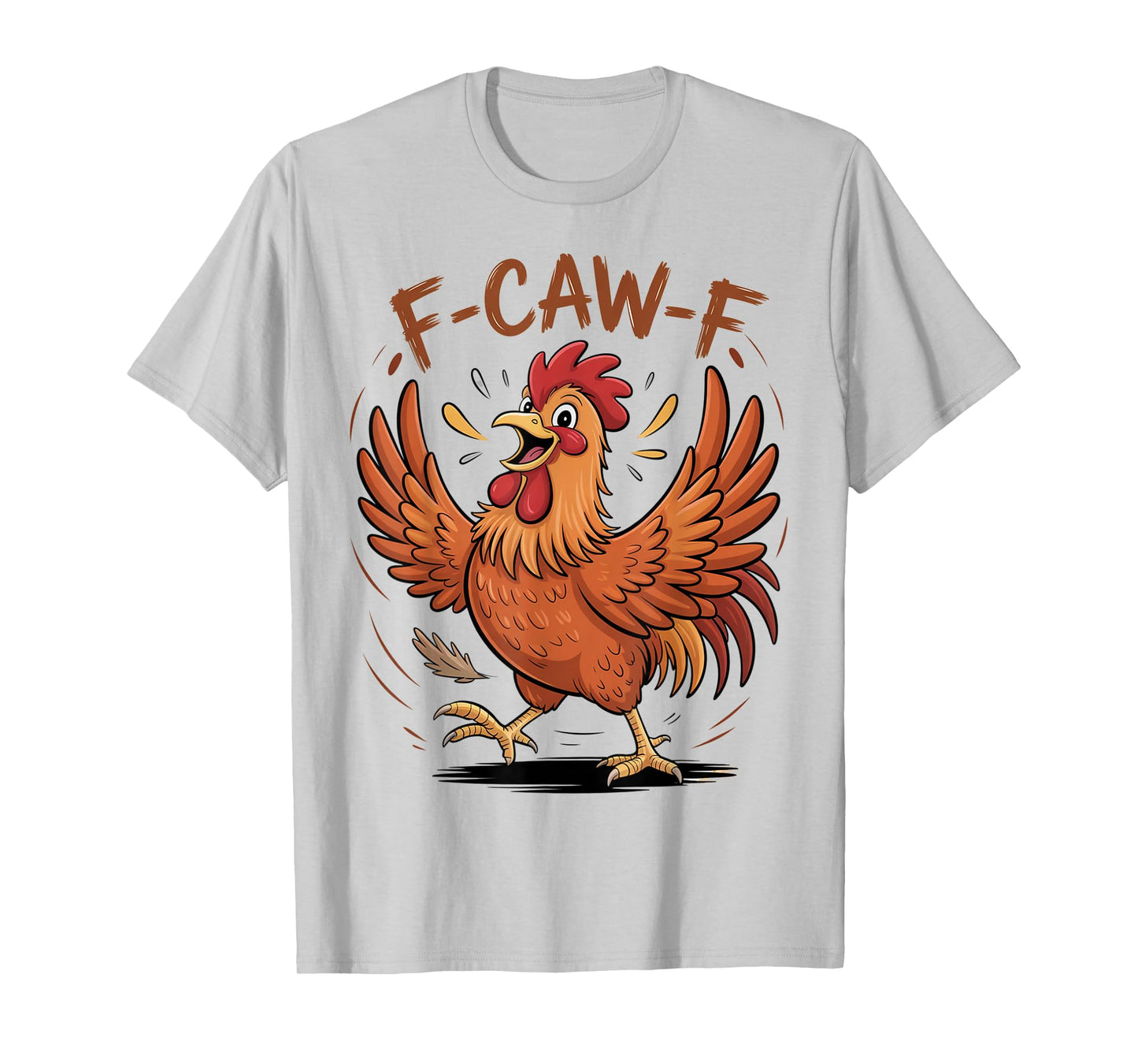 F-Caw-F Funny Messy Chicken Bird Rooster FCAWF Meme T-Shirt