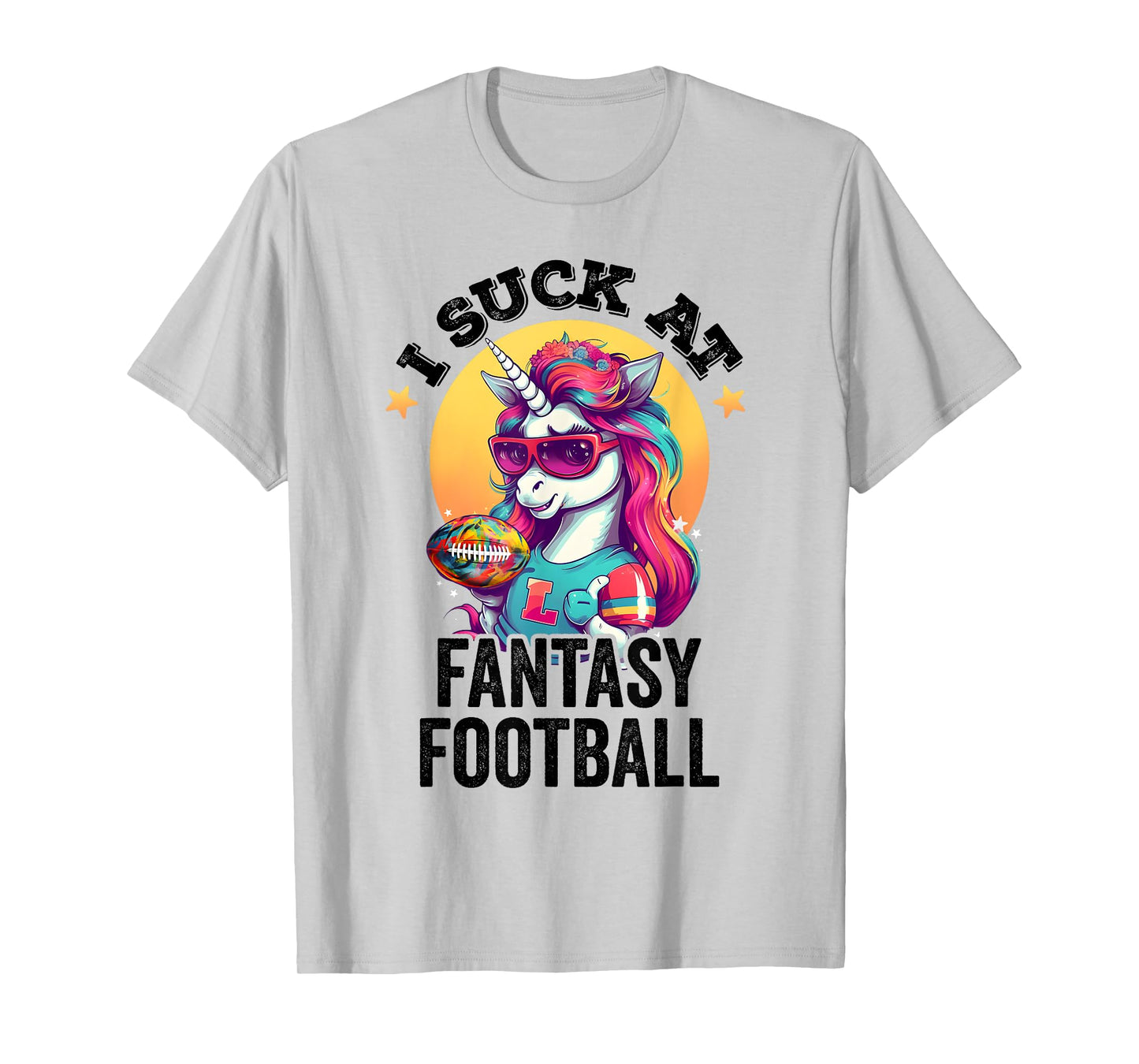 I Suck at Fantasy Football Funny Unicorn Loser Punishment T-Shirt