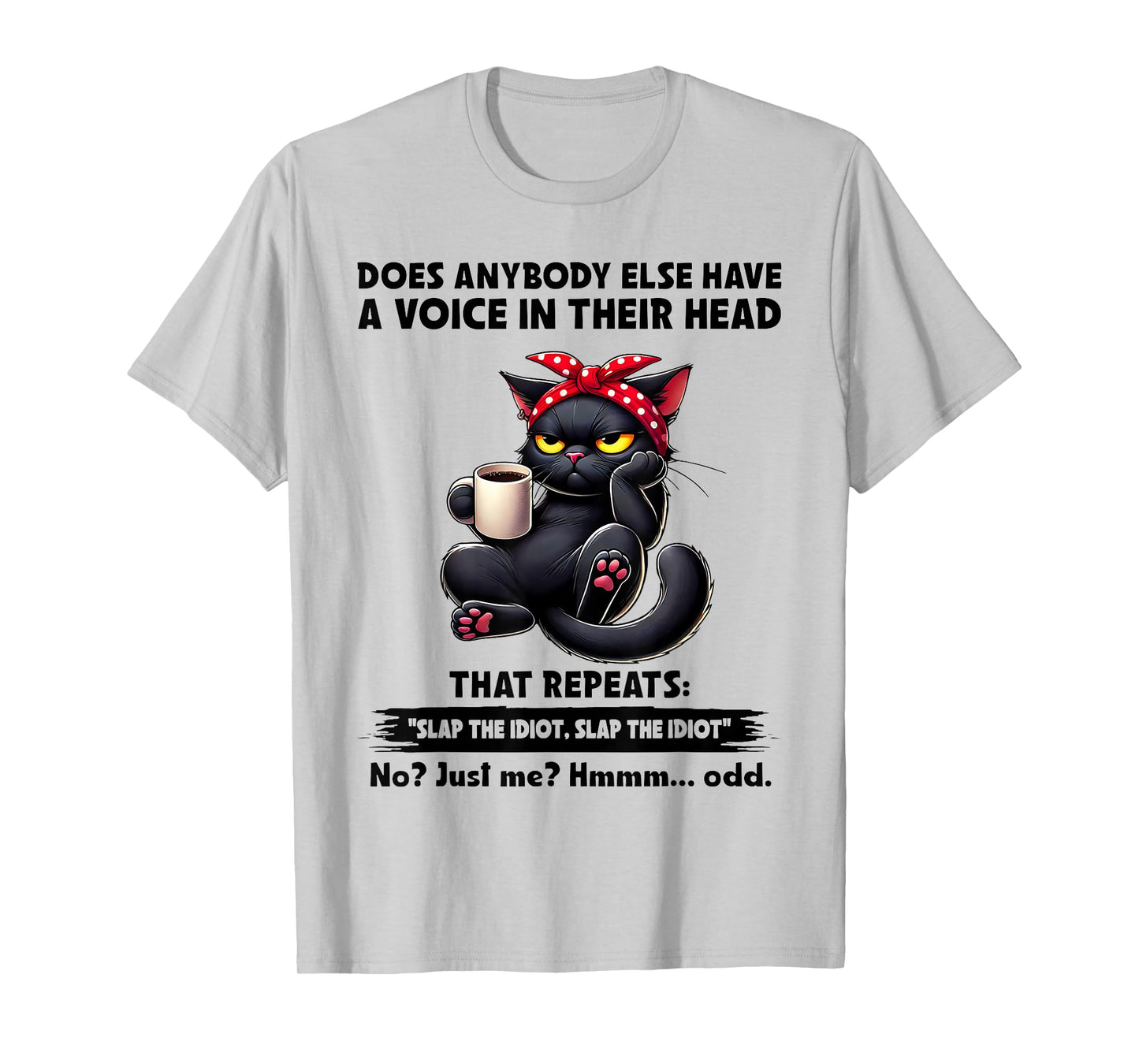Does Anybody Else Have A Voice in Their Head That Repeats T-Shirt