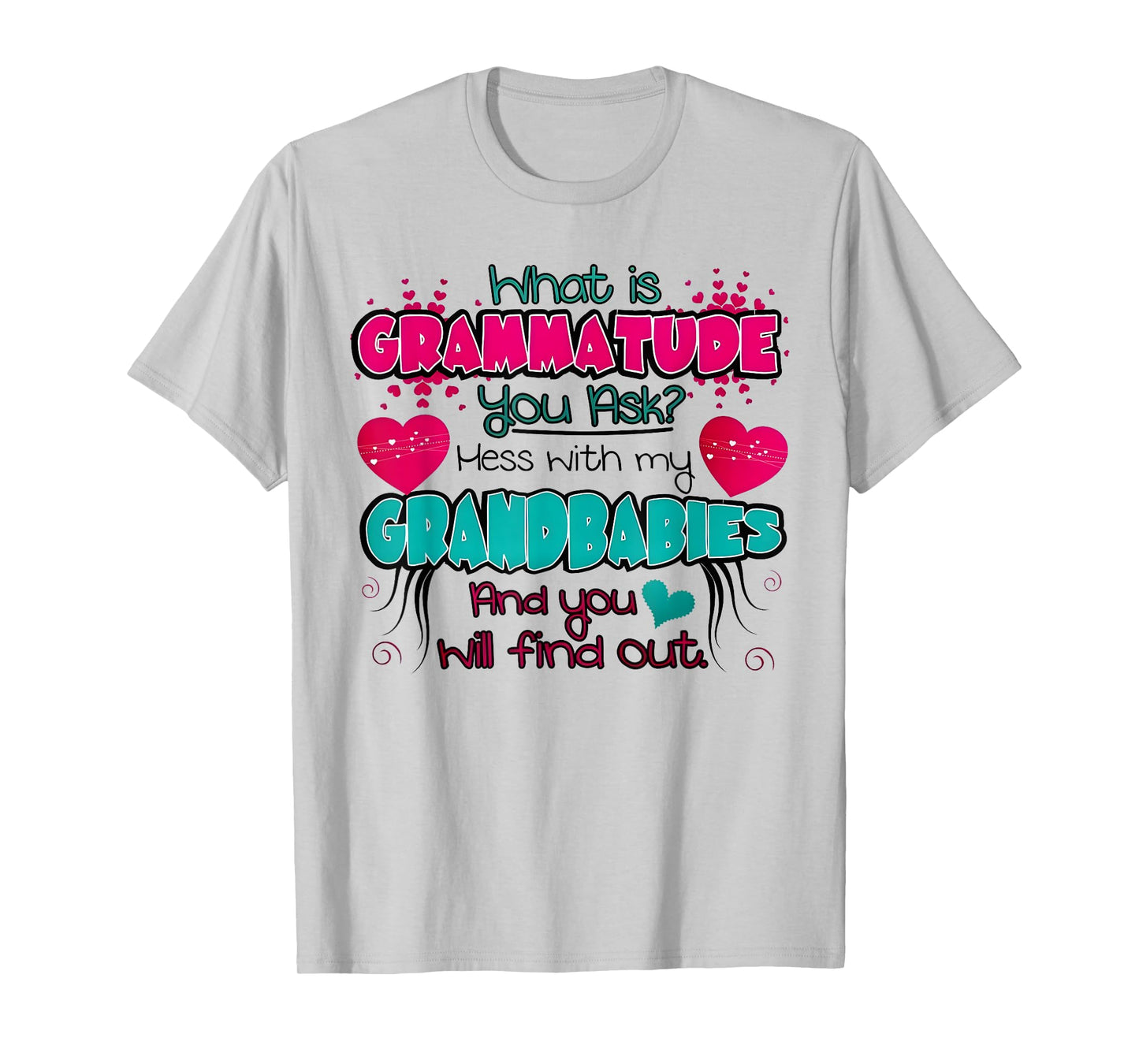 What Is Grammatude You Ask Mess With My Grandbabies Funny T-Shirt