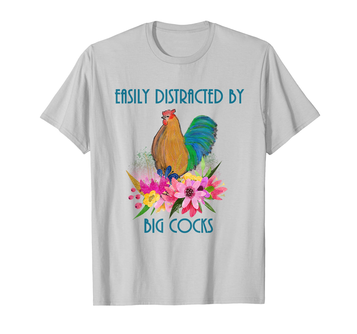 Easily Distracted by Big Cocks rooster and poultry lovers T-Shirt