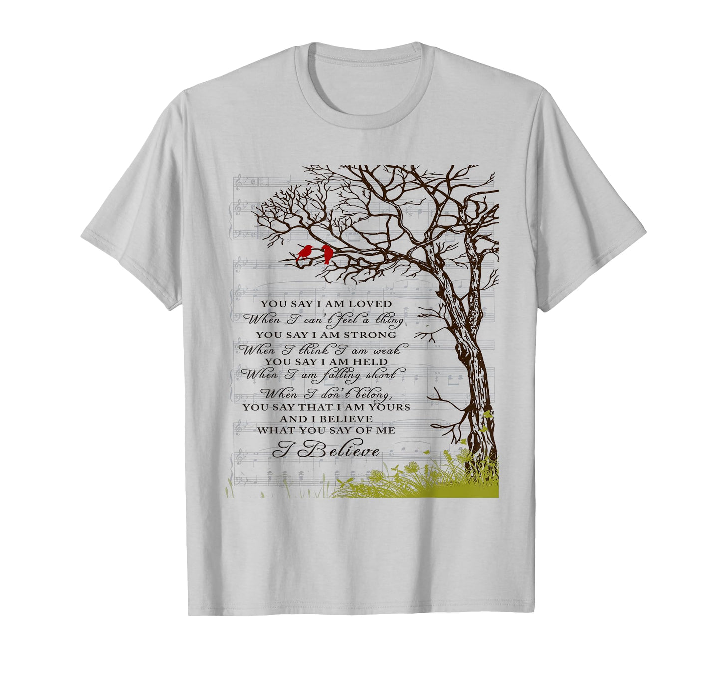You Say I Am Loved When I Can't Feel A Thing When I Think I T-Shirt