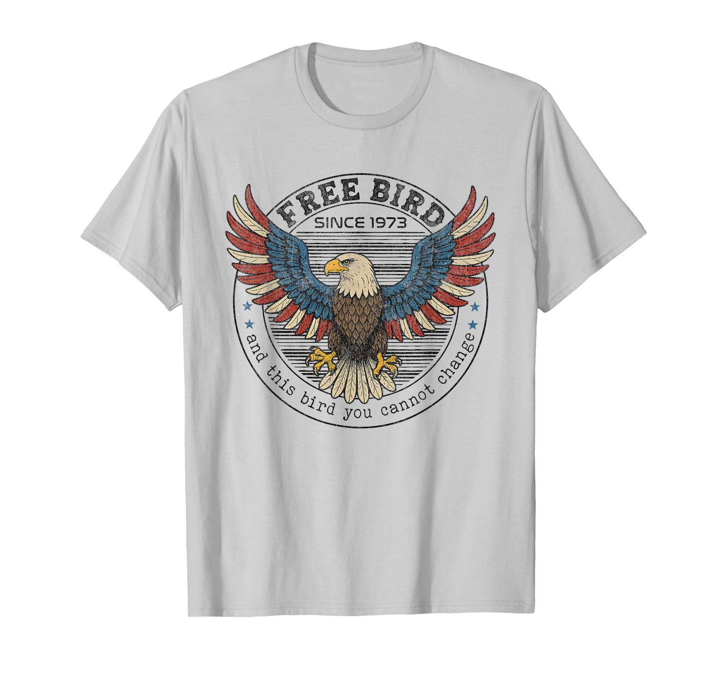 Free American Bird The Bird You Cannot Change 4th Of July T-Shirt