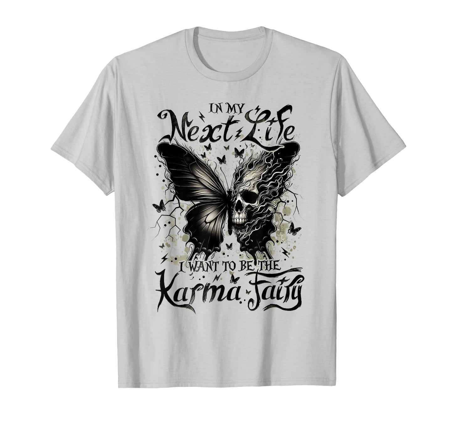 in My Next Life I Want to Be The Karma Fairy Funny Quote T-Shirt