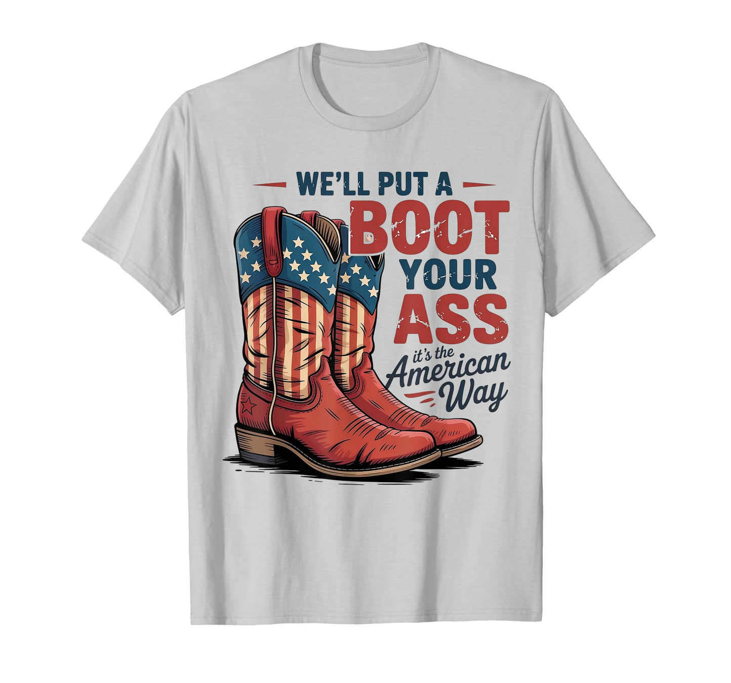 We'll Put A Boot In Your Ass Western Cowgirl 4th Of July T-Shirt