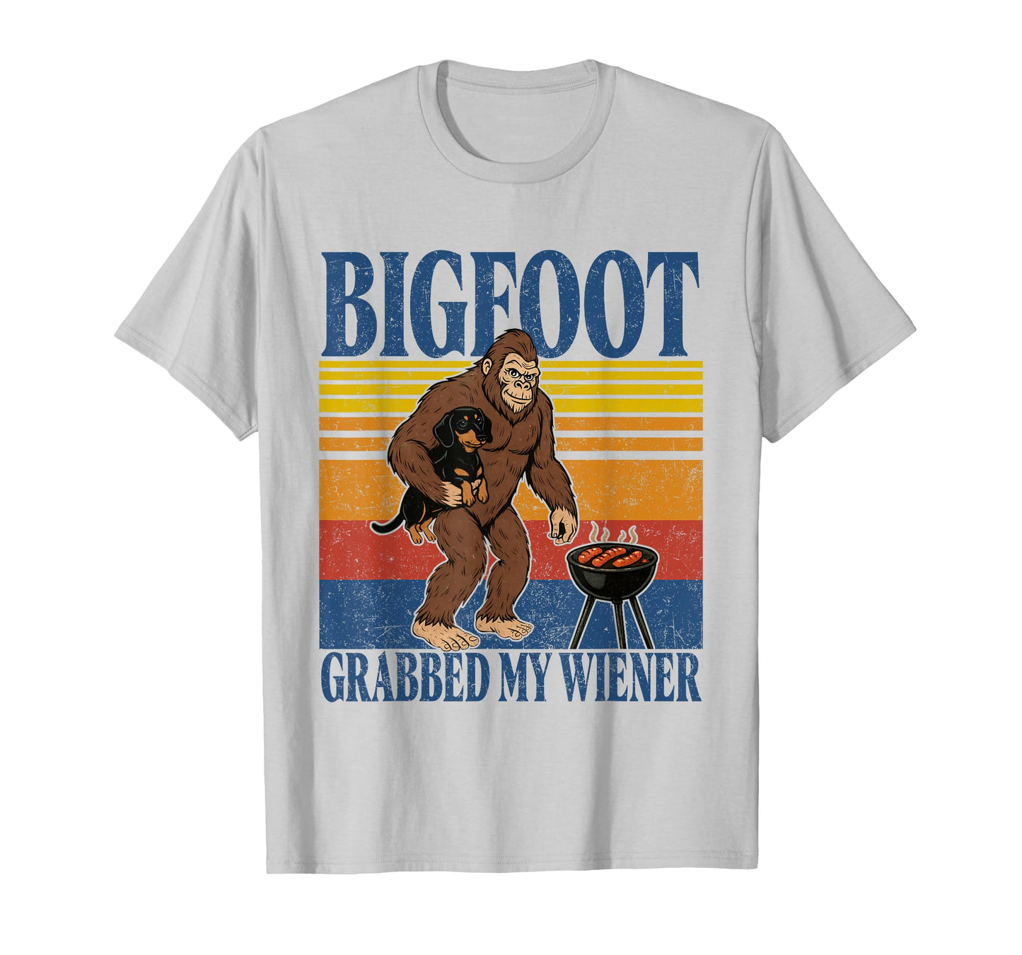 Bigfoot Grabbed My Wieners Funny Sasquatch Dachshund Dog T-Shirt
